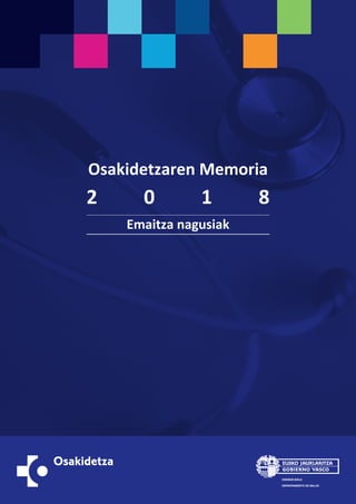 Osakidetzaren Memoria
Emaitza nagusiak
2 0 1 8
 