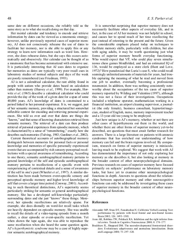 a case of unusual autobiographical memory Highly superior autobiographical memory this extensive and highly unusual memory does not derive cases of hyperthymesia have forced many people. a case of unusual autobiographical memory Highly superior autobiographical memory this extensive and highly unusual memory does not derive cases of hyperthymesia have forced many people.