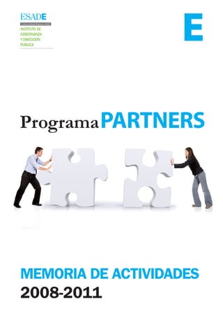 INSTITUTO DE
GOBERNANZA
Y DIRECCIÓN
PÚBLICA




MEMORIA DE ACTIVIDADES
2008-2011
 