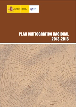 PLAN CARTOGRÁFICO NACIONAL
2013-2016

 
