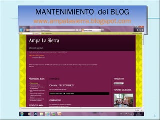 MANTENIMIENTO del BLOG
MANTENIMIENTO del BLOG
www.ampalasierra.blogspot.com
www.ampalasierra.blogspot.com




                                3
 