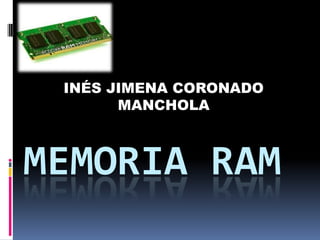 INÉS JIMENA CORONADO MANCHOLA Memoria ram 