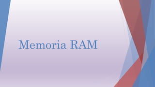 Memoria RAM
 