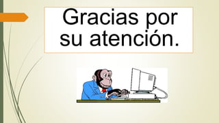 Gracias por
su atención.
 