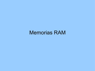 Memorias RAM 
