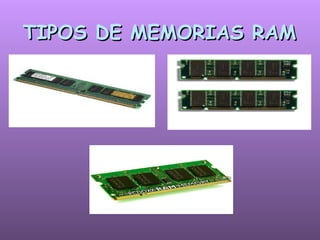 TIPOS DE MEMORIAS RAM 