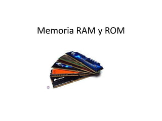 Memoria RAM y ROM

 