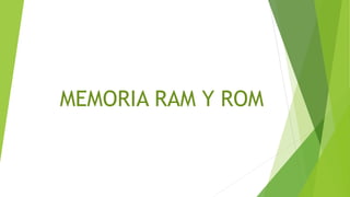 MEMORIA RAM Y ROM
 