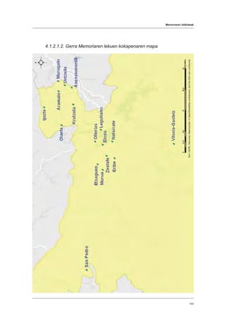 Memoriaren ibilbideak
103
4.1.2.1.2. Gerra Memoriaren lekuen kokapenaren mapa
Esri,HERE,DeLorme,MapmyIndia,©OpenStreetMapcontributors,andtheGISusercommunity
 