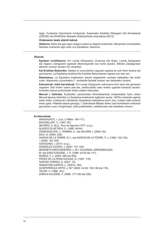 64
dago, Fundación Docomomo fundazioak, Espainiako Arkitekto Elkargoen Goi Kontseiluak
(CSCAE) eta EHAEOren Bizkaiko Ordezkaritzak emandakoa (2012).
Ondarearen beste alderdi batzuk
Idazkuna. Nahiz eta gaur egun aseguru etxea ez dagoen eraikinean, Mazarredo zumarkaleko
fatxadan mantendu egin dute «La Equitativa» idazkuna.
Oharrak
Egoitzen hurbiltasuna. Erri Lanak Zaingoaren, Zuzentza eta Gogo- Lantze Zaingoaren
eta Ogasun Zaingoaren egoitzak elkarrengandik oso hurbil zeuden, Bilboko Zabalgunean
elkarren ondoan zeuden hiru etxaditan.
Kai Eraikitze Batzordea. Saileko bi zuzendaritza nagusien egoitza ez ezik (herri lanena eta
garraioena), La Equitativa eraikina Kai Eraikitze Batzordearen egoitza ere izan zen.
Babeslekua. La Equitativa eraikinaren sotoan hegazkinen aurkako babesleku bat eraiki
zuten. Mazarredo zumarkaleko 7. zenbakitik bertatik sartzen zen babesleku hartara.
Eskumenak: lokal barreiatuak. Erri Lanak Zaingoaren eskumena herri lanei eta garraioari
zegokien. Arlo horien izaera zela eta, zerbitzuetako asko eraikin ugaritan kokatuta zeuden,
horietako batzuk probintziako beste udalerri batzuetan.
Manuel I. Galíndez. Euzkadiko Jaurlaritzako lehendakaritzak errepresaliak hartu zituen
Manuel Ignacio Galíndez La Equitativa eraikinaren egilearen aurka: 1937ko martxoko agindu
baten bidez, ondasunen nahitaezko desjabetze erabatekoa ezarri zion, inolako kalte ordainik
eman gabe. Hilabete batzuk geroago, I. Galíndezek Bilboko lehen udal frankistaren ordezkari
gisa jardun zuen «hirigintzako, bide publikoetako, arkitekturako eta estetikako arloan».
Erreferentziak
ANASAGASTI, I. (zuz.) (1986a: 149-171).
BACIGALUPE, C. (1997: 92).
BEURKO, S. de [L. Ruiz de Aguirre] (1977: or.g.).
BLASCO OLAETXEA, C. (1990: 56-64).
CENICACELAYA, J.; ROMÁN, A., eta SALOÑA, I. (2002: 55).
DUO, G. (2004: 226).
GARCÍA DE LA TORRE, B. I., eta GARCÍA DE LA TORRE, F. J. (1993: 152-153).
– (2009: 182-185).
GOIOGANA, I. (2014: or.g.).
GONZÁLEZ OLIVER, J. (2007: 191-192).
MENDIETA ARECHEDERRA, J. M.ª; OLAZÁBAL ARRIZABALAGA,
M, eta SANZ ESQUIDE, J. Á. (1990: 54-55 eta 147).
MUÑOZ, F. J. (2004: 260 eta 262).
PÉREZ DE LA PEÑA OLEAGA, G. (1997: 176).
SANTAS TORRES, A. (2007: 73).
SEBASTIÁN GARCÍA, L. (2007a: 164).
SUSPERREGUI VIRTO, J. M.ª (2000: 44-49, 146-148 eta 179).
TALÓN, V. (1988: 161).
ZABALA ALLENDE, F. (2006: 177-183 eta 230).
 