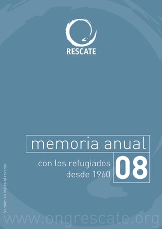 memoria anual
                               con los refugiados
                                                    08
Versión en inglés al reverso




                                      desde 1960
V
 