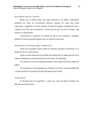 Rehabilitacio i canvi d’us d’un Moli Fariner a la Conca de Barbera (Tarragona)
Autor del Projecte: Eduard Farró i Magriñà
...