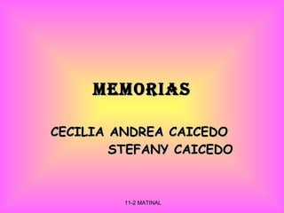 MEMORIAS CECILIA ANDREA CAICEDO  STEFANY CAICEDO 