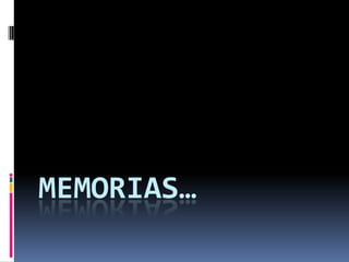 MEMORIAS…
 