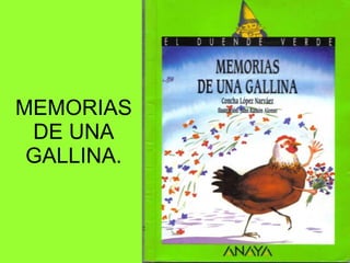 MEMORIAS DE UNA GALLINA. 