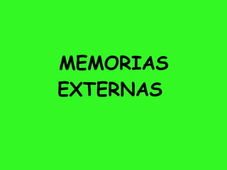 MEMORIAS EXTERNAS   