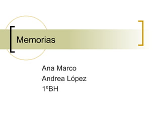 Memorias


     Ana Marco
     Andrea López
     1ºBH
 