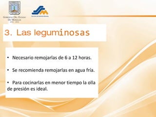 inosas

• Necesario remojarlas de 6 a 12 horas.

• Se recomienda remojarlas en agua fría.

• Para cocinarlas en menor tiempo la olla
de presión es ideal.
 