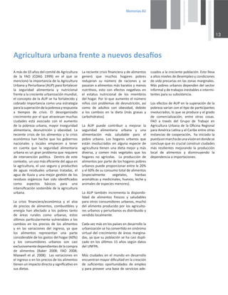 0HPRULDV$8

ŵĄƐĚĞϭϬĂŹŽƐĚĞůĐŽŵŝƚĠĚĞŐƌŝĐƵůƚƵƌĂ
ĚĞ ůĂ K ;K' ϭϵϵϵͿ ĞŶ Ğů ƋƵĞ ƐĞ
ŵĞŶĐŝŽŶſůĂŝŵƉŽƌƚĂŶĐŝĂĚĞůĂŐƌŝĐƵůƚƵƌĂ
hƌďĂŶĂǇWĞƌŝƵƌďĂŶĂ;hWͿƉĂƌĂĨŽƌƚĂůĞĐĞƌ
ůĂ ƐĞŐƵƌŝĚĂĚ ĂůŝŵĞŶƚĂƌŝĂ Ǉ ŶƵƚƌŝĐŝŽŶĂů
ĨƌĞŶƚĞĂůĂĐƌĞĐŝĞŶƚĞƵƌďĂŶŝǌĂĐŝſŶŵƵŶĚŝĂů͕
ĞůĐŽŶĐĞƉƚŽĚĞůĂhWƐĞŚĂĨŽƌƚĂůĞĐŝĚŽǇ
ĐŽďƌĂĚŽŝŵƉŽƌƚĂŶĐŝĂĐŽŵŽƵŶĂĞƐƚƌĂƚĞŐŝĂ
ƉĂƌĂůĂƐƵƉĞƌĂĐŝſŶĚĞůĂƉŽďƌĞǌĂǇƌĞƐƉƵĞƐƚĂ
Ă ƟĞŵƉŽƐ ĚĞ ĐƌŝƐŝƐ͘ ů ĚĞƐŽƌŐĂŶŝǌĂĚŽ
ĐƌĞĐŝŵŝĞŶƚŽƉŽƌĞůƋƵĞĂƚƌĂǀŝĞƐĂŶŵƵĐŚĂƐ
ĐŝƵĚĂĚĞƐ ĞƐƚĄ ĂƐŽĐŝĂĚŽ ĐŽŶ Ğů ĂƵŵĞŶƚŽ
ĚĞůĂƉŽďƌĞǌĂƵƌďĂŶĂ͕ŵĂǇŽƌŝŶƐĞŐƵƌŝĚĂĚ
ĂůŝŵĞŶƚĂƌŝĂ͕ ĚĞƐŶƵƚƌŝĐŝſŶ Ǉ ŽďĞƐŝĚĂĚ͘ Ă
ƌĞĐŝĞŶƚĞĐƌŝƐŝƐĚĞůŽƐĂůŝŵĞŶƚŽƐǇůĂĐƌŝƐŝƐ
ĞĐŽŶſŵŝĐĂ ŚĂŶ ŚĞĐŚŽ ƋƵĞ ůŽƐ ŐŽďŝĞƌŶŽƐ
ŶĂĐŝŽŶĂůĞƐ Ǉ ůŽĐĂůĞƐ ĞŵƉŝĞĐĞŶ Ă ƚĞŶĞƌ
ĞŶ ĐƵĞŶƚĂ ƋƵĞ ůĂ ƐĞŐƵƌŝĚĂĚ ĂůŝŵĞŶƚĂƌŝĂ
ƵƌďĂŶĂĞƐƵŶŐƌĂŶƉƌŽďůĞŵĂƋƵĞƌĞƋƵŝĞƌĞ
ĚĞ ŝŶƚĞƌǀĞŶĐŝſŶ ƉŽůşƟĐĂ͘  ĞŶƚƌŽ ĚĞ ĞƐƚĞ
ĐŽŶƚĞǆƚŽ͕ƵŶƵƐŽŵĄƐĞĮĐŝĞŶƚĞĚĞůĂŐƵĂĞŶ
ůĂĂŐƌŝĐƵůƚƵƌĂ͕ĞůƵƐŽƐĞŐƵƌŽǇƉƌŽĚƵĐƟǀŽ
ĚĞ ĂŐƵĂƐ ƌĞƐŝĚƵĂůĞƐ ƵƌďĂŶĂƐ ƚƌĂƚĂĚĂƐ͕ Ğů
ĂŐƵĂĚĞůůƵǀŝĂǇƵŶĂŵĞũŽƌŐĞƐƟſŶĚĞůŽƐ
ƌĞƐŝĚƵŽƐŽƌŐĄŶŝĐŽƐŚĂŶƐŝĚŽŝĚĞŶƟĮĐĂĚŽƐ
ĐŽŵŽ ĂƐƉĞĐƚŽƐ ďĄƐŝĐŽƐ ƉĂƌĂ ƵŶĂ
ŝŶƚĞŶƐŝĮĐĂĐŝſŶƐŽƐƚĞŶŝďůĞĚĞůĂĂŐƌŝĐƵůƚƵƌĂ
ƵƌďĂŶĂ͘
Ă ĐƌŝƐŝƐ ĮŶĂŶĐŝĞƌĂͬĞĐŽŶſŵŝĐĂ Ǉ Ğů ĂůǌĂ
ĚĞ ƉƌĞĐŝŽƐ ĚĞ ĂůŝŵĞŶƚŽƐ͕ ĐŽŵďƵƐƟďůĞƐ Ǉ
ĞŶĞƌŐşĂ ŚĂŶ ĂĨĞĐƚĂĚŽ Ă ůŽƐ ƉŽďƌĞƐ ƚĂŶƚŽ
ĚĞ ĄƌĞĂƐ ƌƵƌĂůĞƐ ĐŽŵŽ ƵƌďĂŶĂƐ͕ ĞƐƚŽƐ
ƷůƟŵŽƐƉĂƌƟĐƵůĂƌŵĞŶƚĞǀƵůŶĞƌĂďůĞƐĂůŽƐ
ĐĂŵďŝŽƐ ĞŶ ůŽƐ ƉƌĞĐŝŽƐ ĚĞ ůŽƐ ĂůŝŵĞŶƚŽƐ
Ǉ ĞŶ ůĂƐ ǀĂƌŝĂĐŝŽŶĞƐ ĚĞů ŝŶŐƌĞƐŽ͕ ǇĂ ƋƵĞ
ůŽƐ ĂůŝŵĞŶƚŽƐ ƌĞƉƌĞƐĞŶƚĂŶ ƵŶĂ ƉĂƌƚĞ
ĐŽŶƐŝĚĞƌĂďůĞĚĞůŽƐŐĂƐƚŽƐĚĞůŚŽŐĂƌ;ϲϬйͿ
Ǉ ůŽƐ ĐŽŶƐƵŵŝĚŽƌĞƐ ƵƌďĂŶŽƐ ƐŽŶ ĐĂƐŝ
ĞǆĐůƵƐŝǀĂŵĞŶƚĞĚĞƉĞŶĚŝĞŶƚĞƐĚĞůĂĐŽŵƉƌĂ
ĚĞ ĂůŝŵĞŶƚŽƐ ;ĂŬĞƌ ϮϬϬϴ͖ K ϮϬϬϴ͖
DĂǆǁĞůůĞƚĂů͘ϮϬϬϴͿ͘ĂƐǀĂƌŝĂĐŝŽŶĞƐĞŶ
ĞůŝŶŐƌĞƐŽŽĞŶůŽƐƉƌĞĐŝŽƐĚĞůŽƐĂůŝŵĞŶƚŽƐ
ƟĞŶĞŶƵŶŝŵƉĂĐƚŽĚŝƌĞĐƚŽǇƐŝŐŶŝĮĐĂƟǀŽĞŶ
ƐƵƐĚŝĞƚĂƐ͘
ŐƌŝĐƵůƚƵƌĂƵƌďĂŶĂĨƌĞŶƚĞĂŶƵĞǀŽƐĚĞƐĂİŽƐ
ĂƌĞĐŝĞŶƚĞĐƌŝƐŝƐĮŶĂŶĐŝĞƌĂǇĚĞĂůŝŵĞŶƚŽƐ
ŐĞŶĞƌſ ƋƵĞ ŵƵĐŚŽƐ ŚŽŐĂƌĞƐ ƉŽďƌĞƐ
ƌĞĚƵũĞƌĂŶ ƐƵ ŶƷŵĞƌŽ ĚĞ ƌĂĐŝŽŶĞƐ Ǉ ƐĞ
ƉĂƐĂƌĂŶĂĂůŝŵĞŶƚŽƐŵĄƐďĂƌĂƚŽƐǇŵĞŶŽƐ
ŶƵƚƌŝƟǀŽƐ͕ ĞƐƚŽ ĐŽŶ ĞĨĞĐƚŽƐ ŶĞŐĂƟǀŽƐ ĞŶ
Ğů ĞƐƚĂƚƵƐ ŶƵƚƌŝĐŝŽŶĂů ĚĞ ůŽƐ ŵŝĞŵďƌŽƐ
ĚĞůŚŽŐĂƌ͘WŽƌůŽƋƵĞĂƵŵĞŶƚŽĞůŶƷŵĞƌŽ
ŶŝŹŽƐĐŽŶƉƌŽďůĞŵĂƐĚĞĚĞƐŶƵƚƌŝĐŝſŶ͕ĂƐş
ĐŽŵŽ ĚĞ ĂĚƵůƚŽƐ ĐŽŶ ŽďĞƐŝĚĂĚ͕ ĚĞďŝĚŽ
Ă ůŽƐ ĐĂŵďŝŽƐ ĞŶ ůĂ ĚŝĞƚĂ ;ŵĄƐ ŐƌĂƐĂƐ Ǉ
ĐĂƌďŽŚŝĚƌĂƚŽƐͿ
Ă hW ƉƵĞĚĞ ĐŽŶƚƌŝďƵŝƌ Ă ŵĞũŽƌĂƌ ůĂ
ƐĞŐƵƌŝĚĂĚ ĂůŝŵĞŶƚĂƌŝĂ ƵƌďĂŶĂ Ǉ ƵŶĂ
ĂůŝŵĞŶƚĂĐŝſŶ ŵĄƐ ƐĂůƵĚĂďůĞ ƉĂƌĂ Ğů
ƉŽďƌĞ ƵƌďĂŶŽ͘ ŽƐ ŚŽŐĂƌĞƐ ƵƌďĂŶŽƐ ƋƵĞ
ĞƐƚĄŶ ŝŶǀŽůƵĐƌĂĚŽƐ ĞŶ ĂůŐƵŶĂ ĞƐƉĞĐŝĞ ĚĞ
ĂŐƌŝĐƵůƚƵƌĂƟĞŶĞŶƵŶĂĚŝĞƚĂŵĞũŽƌǇŵĄƐ
ĚŝǀĞƌƐĂ͕ Ǉ ĐŽŵĞŶ ŵĄƐ ǀĞŐĞƚĂůĞƐ ƋƵĞ ůŽƐ
ŚŽŐĂƌĞƐ ŶŽ ĂŐƌşĐŽůĂƐ͘  Ă ƉƌŽĚƵĐĐŝſŶ ĚĞ
ĂůŝŵĞŶƚŽƐƉŽƌƉĂƌƚĞĚĞůŽƐŚŽŐĂƌĞƐƉŽďƌĞƐ
ƵƌďĂŶŽƐƉƵĞĚĞƉƌŽƉŽƌĐŝŽŶĂƌĞŶƚƌĞůĞϮϬй
ǇĞůϲϬйĚĞƐƵĐŽŶƐƵŵŽƚŽƚĂůĚĞĂůŝŵĞŶƚŽƐ
;ĞƐƉĞĐŝĂůŵĞŶƚĞ ǀĞŐĞƚĂůĞƐ͕ ŚŝĞƌďĂƐ
ĂƌŽŵĄƟĐĂƐǇŵĞĚŝĐŝŶĂůĞƐ͕ŚƵĞǀŽƐ͕ůĞĐŚĞǇ
ĂŶŝŵĂůĞƐĚĞĞƐƉĞĐŝĞƐŵĞŶŽƌĞƐͿ͘
ĂhWƚĂŵďŝĠŶŝŶĐƌĞŵĞŶƚĂůĂĚŝƐƉŽŶŝďŝͲ
ůŝĚĂĚ ĚĞ ĂůŝŵĞŶƚŽƐ ĨƌĞƐĐŽƐ Ǉ ƐĂůƵĚĂďůĞƐ
ƉĂƌĂŽƚƌŽƐĐŽŶƐƵŵŝĚŽƌĞƐƵƌďĂŶŽƐ͕ŵƵĐŚŽ
ĚĞůĂůŝŵĞŶƚŽƉƌŽĚƵĐŝĚŽƉŽƌůŽƐĂŐƌŝĐƵůƚŽͲ
ƌĞƐƵƌďĂŶŽƐǇƉĞƌŝƵƌďĂŶŽƐĞƐĚŝƐƚƌŝďƵŝĚŽǇ
ǀĞŶĚŝĚŽůŽĐĂůŵĞŶƚĞ͘
ĂĚĂǀĞǌŵĄƐĞŶůŽƐƉĂşƐĞƐĞŶĚĞƐĂƌƌŽůůŽůĂ
ƵƌďĂŶŝǌĂĐŝſŶƐĞŚĂĐŽŶǀĞƌƟĚŽĞŶƐŝŶſŶŝŵŽ
ǀŝƌƚƵĂůĚĞůĐƌĞĐŝŵŝĞŶƚŽĚĞĄƌĞĂƐŵĂƌŐŝŶĂͲ
ĚĂƐ͕ǇĂƋƵĞƐƵƉŽďůĂĐŝſŶƐĞŚĂĐĂƐŝĚƵƉůŝͲ
ĐĂĚŽĞŶůŽƐƷůƟŵŽƐϭϱĂŹŽƐƐĞŐƷŶĚĂƚŽƐ
ĚĞůhEW͘
DĄƐĐŝƵĚĂĚĞƐĞŶĞůŵƵŶĚŽĞŶĚĞƐĂƌƌŽůůŽ
ĞŶĐƵĞŶƚƌĂŶŵĂǇŽƌĚŝĮĐƵůƚĂĚĞŶůĂĐƌĞĂĐŝſŶ
ĚĞ ƐƵĮĐŝĞŶƚĞƐ ŽƉŽƌƚƵŶŝĚĂĚĞƐ ĚĞ ĞŵƉůĞŽ
ǇƉĂƌĂƉƌŽǀĞĞƌƵŶĂďĂƐĞĚĞƐĞƌǀŝĐŝŽƐĂĚĞͲ
ĐƵĂĚŽƐĂůĂĐƌĞĐŝĞŶƚĞƉŽďůĂĐŝſŶ͘ƐƚŽůůĞǀĂ
ĂĂůƚŽƐŶŝǀĞůĞƐĚĞĚĞƐĞŵƉůĞŽǇĐŽŶĚŝĐŝŽŶĞƐ
ĚĞǀŝĚĂƉƌĞĐĂƌŝĂƐĞŶůĂƐǌŽŶĂƐŵĂƌŐŝŶĂůĞƐ͘
DĄƐƉŽďƌĞƐƵƌďĂŶŽƐĚĞƉĞŶĚĞŶĚĞůƐĞĐƚŽƌ
ŝŶĨŽƌŵĂůǇĚĞƚƌĂďĂũŽƐŝŶĞƐƚĂďůĞƐĞŝŶƚĞƌŵŝͲ
ƚĞŶƚĞƐƉĂƌĂƐƵƐƵďƐŝƐƚĞŶĐŝĂ͘
ŽƐĞĨĞĐƚŽƐĚĞhWĞŶůĂƐƵƉĞƌĂĐŝſŶĚĞůĂ
ƉŽďƌĞǌĂǀĂƌşĂŶĐŽŶĞůƟƉŽĚĞƉĂƌƟĐŝƉĂŶƚĞƐ
ŝŶǀŽůƵĐƌĂĚŽƐ͕ůŽƋƵĞƐĞƉƌŽĚƵĐĞǇĞůŐƌĂĚŽ
ĚĞ ĐŽŵĞƌĐŝĂůŝǌĂĐŝſŶ͕ ĞŶƚƌĞ ŽƚƌĂƐ ĐŽƐĂƐ͘

K Ă ƚƌĂǀĠƐ ĚĞů 'ƌƵƉŽ ĚĞ dƌĂďĂũŽ ĞŶ
ŐƌŝĐƵůƚƵƌĂhƌďĂŶĂĚĞůĂKĮĐŝŶĂZĞŐŝŽŶĂů
ƉĂƌĂŵĠƌŝĐĂĂƟŶĂǇĞůĂƌŝďĞĞŶƚƌĞŽƚƌĂƐ
ŝŶƐƚĂŶĐŝĂƐĚĞĐŽŽƉĞƌĂĐŝſŶ͕ŚĂŝŶŝĐŝĂĚŽůĂ
ƉƵĞƐƚĂĞŶŵĂƌĐŚĂĚĞƵŶĂǀŝƐŝſŶĞŶĚŽŶĚĞƐĞ
ĐŽŶĐůƵǇĞƋƵĞĞƐĐƌƵĐŝĂůĐŽŶƐƚƌƵŝƌĐŝƵĚĂĚĞƐ
ŵĄƐ ƌĞƐŝůŝĞŶƚĞƐ ŵĞũŽƌĂŶĚŽ ůĂ ƉƌŽĚƵĐĐŝſŶ
ůŽĐĂů ĚĞ ĂůŝŵĞŶƚŽƐ Ǉ ĚŝƐŵŝŶƵǇĞŶĚŽ ůĂ
ĚĞƉĞŶĚĞŶĐŝĂĂŝŵƉŽƌƚĂĐŝŽŶĞƐ͘
 