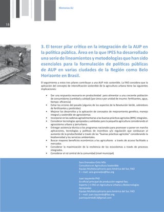 0HPRULDV$8

^ĂƌĂ'ƌĂŶĂĚŽƐͲKƌƟǌD^Đ
ŽŶƐƵůƚŽƌĂĞŶŐƌŝĐƵůƚƵƌĂ^ŽƐƚĞŶŝďůĞ
ƋƵŝƉŽDƵůƟĚŝƐĐŝƉůŝŶĂƌŝŽƉĂƌĂŵĠƌŝĐĂĚĞů^Ƶƌ͕K
ʹŵĂŝů͗ƐĂƌĂ͘ŐƌĂŶĂĚŽƐΛĨĂŽ͘ŽƌŐ
:ƵĂŶ/ǌƋƵŝĞƌĚŽWŚ
ǆͲŽĮĐŝĂůƉƌŝŶĐŝƉĂůĚĞƉƌŽĚƵĐĐŝſŶǀĞŐĞƚĂůĨĂŽ͖
ǆƉĞƌƚŽ;ƌͿKĞŶŐƌŝĐƵůƚƵƌĂhƌďĂŶĂǇŝŽƚĞĐŶŽůŽŐşĂƐ
ƉƌŽƉŝĂĚĂƐ
ƋƵŝƉŽDƵůƟĚŝƐĐŝƉůŝŶĂƌŝŽƉĂƌĂŵĠƌŝĐĂĚĞů^Ƶƌ͕K
ʹŵĂŝů͗ũƵĂŶ͘ŝǌƋƵŝĞƌĚŽΛĨĂŽ͘ŽƌŐ
ũƵĂŶŝǌƋƵŝĞƌĚŽϴϭϯΛŐŵĂŝů͘ĐŽŵ
ϯ͘ůƚĞƌĐĞƌƉŝůĂƌĐƌşƟĐŽĞŶůĂŝŶƚĞŐƌĂĐŝſŶĚĞůĂhWĞŶ
ůĂƉŽůşƟĐĂƉƷďůŝĐĂ͘ƌĞĂĞŶůĂƋƵĞ/W^ŚĂĚĞƐĂƌƌŽůůĂĚŽ
ƵŶĂƐĞƌŝĞĚĞůŝŶĞĂŵŝĞŶƚŽƐǇŵĞƚŽĚŽůŽŐşĂƐƋƵĞŚĂŶƐŝĚŽ
ĞƐĞŶĐŝĂůĞƐ ƉĂƌĂ ůĂ ĨŽƌŵƵůĂĐŝſŶ ĚĞ ƉŽůşƟĐĂƐ ƉƷďůŝĐĂƐ
ĚĞ hW ĞŶ ǀĂƌŝĂƐ ĐŝƵĚĂĚĞƐ ĚĞ ůĂ ZĞŐŝſŶ ĐŽŵŽ ĞůŽ
,ŽƌŝǌŽŶƚĞĞŶƌĂƐŝů͘
ůƐĞŐƵŝŵŝĞŶƚŽĂĞƐƚŽƐƚƌĞƐƉŝůĂƌĞƐĐŽŶƚƌŝďƵǇĞĂƵŶĂhWŵĄƐƐŽƐƚĞŶŝďůĞ͘ĂKĐŽŶƐŝĚĞƌĂƋƵĞůĂ
ĂƉůŝĐĂĐŝſŶĚĞůĐŽŶĐĞƉƚŽĚĞŝŶƚĞŶƐŝĮĐĂĐŝſŶƐŽƐƚĞŶŝďůĞĚĞůĂĂŐƌŝĐƵůƚƵƌĂƵƌďĂŶĂƟĞŶĞůĂƐƐŝŐƵŝĞŶƚĞƐ
ŝŵƉůŝĐĂĐŝŽŶĞƐ͗
ͻ ĂƌƵŶĂƌĞƐƉƵĞƐƚĂŶĞĐĞƐĂƌŝĂĞŶƉƌŽĚƵĐƟǀŝĚĂĚƉĂƌĂĂůŝŵĞŶƚĂƌĂƵŶĂĐƌĞĐŝĞŶƚĞƉŽďůĂĐŝſŶ
ĚĞĐŽŶƐƵŵŝĚŽƌĞƐ;ĐĂŶƟĚĂĚǇĐĂůŝĚĂĚͿ;ƉŽƌĄƌĞĂŽƉŽƌƵŶŝĚĂĚĚĞŝŶƐƵŵŽ͗ĨĞƌƟůŝǌĂŶƚĞƐ͕ĂŐƵĂ͕
ƟĞŵƉŽ͗ĞĮĐŝĞŶĐŝĂͿ
ͻ ǀŝƚĂƌůŽƐĞƌƌŽƌĞƐĚĞůƉĂƐĂĚŽ;ĂůŐƵŶŽƐĚĞůŽƐĂƐƉĞĐƚŽƐĚĞůĂZĞǀŽůƵĐŝſŶsĞƌĚĞ͕ƐŽďƌĞĚŽƐŝƐ
ĚĞĨĞƌƟůŝǌĂŶƚĞƐǇƉĞƐƟĐŝĚĂƐͿ
ͻ DĞũŽƌĂƌůŽƐĚĞƐĂƌƌŽůůŽƐǇůĂĂƉůŝĐĂĐŝſŶĚĞĐŽŶĐĞƉƚŽƐĚĞŵĞũŽƌĂŵŝĞŶƚŽŐĞŶĠƟĐŽ͕ŵĂŶĞũŽ
ŝŶƚĞŐƌĂůǇƐŽƐƚĞŶŝďůĞĚĞĂŐƌŽƐŝƐƚĞŵĂƐ
ͻ /ŶĐŽƌƉŽƌĂƌĞŶůĂƐĐĂĚĞŶĂƐĂŐƌŽĂůŝŵĞŶƚĂƌŝĂƐĂůĂƐďƵĞŶĂƐƉƌĄĐƟĐĂƐĂŐƌşĐŽůĂƐ;WͿŝŶƚĞŐƌĂůĞƐ͘
ͻ ŽŶƐŝĚĞƌĂƌƚĞĐŶŽůŽŐşĂƐĂƉƌŽƉŝĂĚĂƐǇǀĂůŝĚĂĚĂƐƉĂƌĂůĂƉĞƋƵĞŹĂĂŐƌŝĐƵůƚƵƌĂĐŽŶƐŝĚĞƌĂŶĚŽĞů
ĂŐƌŽƐŝƐƚĞŵĂƵƌďĂŶŽǇƉĞƌŝƵƌďĂŶŽ͘
ͻ ŶƚƌĞŐĂƌĂƐŝƐƚĞŶĐŝĂƚĠĐŶŝĐĂĂůŽƐƉƌŽŐƌĂŵĂƐŶĂĐŝŽŶĂůĞƐƉĂƌĂƉƌŽŵŽǀĞƌŽƉŽŶĞƌĞŶŵĂƌĐŚĂ
ĂƉůŝĐĂĐŝŽŶĞƐ͕ ƚĞĐŶŽůŽŐşĂƐ Ǉ ƉŽůşƟĐĂƐ ĚĞ ŝŶĐĞŶƟǀŽƐ ǇͬŽ ƌĞŐƵůĂĐŝſŶ ƋƵĞ ĐŽŶĚƵǌĐĂŶ Ăů
ĂƵŵĞŶƚŽĚĞůĂƉƌŽĚƵĐƟǀŝĚĂĚĂƚƌĂǀĠƐĚĞůĂƐ͞ďƵĞŶĂƐƉƌĄĐƟĐĂƐĂŐƌşĐŽůĂƐ͟ĐŽŶƐŝĚĞƌĂŶĚŽůĂ
ďŝŽĚŝǀĞƌƐŝĚĂĚǇůŽƐƐĞƌǀŝĐŝŽƐĂŵďŝĞŶƚĂůĞƐ͘
ͻ ƵƐĐĂƌŵĂǇŽƌĞƐďĞŶĞĮĐŝŽƐĞĐŽŶſŵŝĐŽƐĂůŽƐĂŐƌŝĐƵůƚŽƌĞƐĂƚƌĂǀĠƐĚĞĂĐĐĞƐŽĨĂĐŝůŝƚĂĚŽĂ
ŵĞƌĐĂĚŽƐ
ͻ ŽŶƐŝĚĞƌĂƌ ůĂ ŵĂǆŝŵŝǌĂĐŝſŶ ĚĞ ůĂ ƌĞƐŝůŝĞŶĐŝĂ ĚĞ ůŽƐ ĞĐŽƐŝƐƚĞŵĂƐ Ă ƚƌĂǀĠƐ ĚĞ ƉƌŽĐĞƐŽƐ
ŝŶƚĞŐƌĂĚŽƐ͘
ͻ ŽŶƐŝĚĞƌĂƌĞůƌŽůĐĞŶƚƌĂůĚĞůĂĐŽŵƵŶŝĚĂĚ;ŶŝǀĞůŵƵŶŝĐŝƉĂůͿ
 