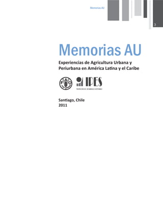 0HPRULDV$8

ǆƉĞƌŝĞŶĐŝĂƐĚĞŐƌŝĐƵůƚƵƌĂhƌďĂŶĂǇ
WĞƌŝƵƌďĂŶĂĞŶŵĠƌŝĐĂĂƟŶĂǇĞůĂƌŝďĞ
^ĂŶƟĂŐŽ͕ŚŝůĞ
ϮϬϭϭ
0HPRULDV$8
 