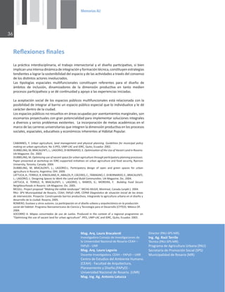 0HPRULDV$8

ZĞŇĞǆŝŽŶĞƐĮŶĂůĞƐ
ĂƉƌĄĐƟĐĂŝŶƚĞƌĚŝƐĐŝƉůŝŶĂƌŝĂ͕ĞůƚƌĂďĂũŽŝŶƚĞƌƐĞĐƚŽƌŝĂůǇĞůĚŝƐĞŹŽƉĂƌƟĐŝƉĂƟǀŽ͕ƐŝďŝĞŶ
ŝŵƉůŝĐĂŶƵŶĂŝŶƚĞŶƐĂĚŝŶĄŵŝĐĂĚĞŝŶƚĞŐƌĂĐŝſŶǇĨŽƌŵĂĐŝſŶƚĠĐŶŝĐĂ͕ĐŽŶƐƟƚƵǇĞŶĞƐƚƌĂƚĞŐŝĂƐ
ƚĞŶĚŝĞŶƚĞƐĂůŽŐƌĂƌůĂƐŽƐƚĞŶŝďŝůŝĚĂĚĚĞůĞƐƉĂĐŝŽǇĚĞůĂƐĂĐƟǀŝĚĂĚĞƐĂƚƌĂǀĠƐĚĞůĐŽŶƐĞŶƐŽ
ĚĞůŽƐĚŝƐƟŶƚŽƐĂĐƚŽƌĞƐŝŶǀŽůƵĐƌĂĚŽƐ͘
ĂƐ ƟƉŽůŽŐşĂƐ ĞƐƉĂĐŝĂůĞƐ ŵƵůƟĨƵŶĐŝŽŶĂůĞƐ ĐŽŶƐƟƚƵǇĞŶ ƌĞĨĞƌĞŶƚĞƐ ƉĂƌĂ Ğů ĚŝƐĞŹŽ ĚĞ
ĄŵďŝƚŽƐ ĚĞ ŝŶĐůƵƐŝſŶ͕ ĚŝŶĂŵŝǌĂĚŽƌĞƐ ĚĞ ůĂ ĚŝŵĞŶƐŝſŶ ƉƌŽĚƵĐƟǀĂ ĞŶ ƚĂŶƚŽ ŵĞĚŝĞŶ
ƉƌŽĐĞƐŽƐƉĂƌƟĐŝƉĂƟǀŽƐǇƐĞĚĠĐŽŶƟŶƵŝĚĂĚǇĂƉŽǇŽĂůĂƐĞǆƉĞƌŝĞŶĐŝĂƐŝŶŝĐŝĂĚĂƐ͘
ĂĂĐĞƉƚĂĐŝſŶƐŽĐŝĂůĚĞůŽƐĞƐƉĂĐŝŽƐƉƷďůŝĐŽƐŵƵůƟĨƵŶĐŝŽŶĂůĞƐĞƐƚĄƌĞůĂĐŝŽŶĂĚĂĐŽŶůĂ
ƉŽƐŝďŝůŝĚĂĚĚĞŝŶƚĞŐƌĂƌĂůďĂƌƌŝŽƵŶĞƐƉĂĐŝŽƉƷďůŝĐŽĞƐƉĞĐŝĂůƋƵĞůŽŝŶĚŝǀŝĚƵĂůŝĐĞǇůĞĚĠ
ĐĂƌĄĐƚĞƌĚĞŶƚƌŽĚĞůĂĐŝƵĚĂĚ͘
ŽƐĞƐƉĂĐŝŽƐƉƷďůŝĐŽƐŶŽƌĞƐƵĞůƚŽƐĞŶĄƌĞĂƐŽĐƵƉĂĚĂƐƉŽƌĂƐĞŶƚĂŵŝĞŶƚŽƐŵĂƌŐŝŶĂůĞƐ͕ƐŽŶ
ĞƐĐĞŶĂƌŝŽƐƉƌŽǇĞĐƚƵĂůĞƐĐŽŶŐƌĂŶƉŽƚĞŶĐŝĂůŝĚĂĚƉĂƌĂŝŵƉůĞŵĞŶƚĂƌƐŽůƵĐŝŽŶĞƐŝŶƚĞŐƌĂůĞƐ
ĂĚŝǀĞƌƐŽƐǇƐĞƌŝŽƐƉƌŽďůĞŵĂƐĞǆŝƐƚĞŶƚĞƐ͘ĂŝŶĐŽƌƉŽƌĂĐŝſŶĚĞŵĞƚĂƐĂĐĂĚĠŵŝĐĂƐĞŶĞů
ŵĂƌĐŽĚĞůĂƐĐĂƌƌĞƌĂƐƵŶŝǀĞƌƐŝƚĂƌŝĂƐƋƵĞŝŶƚĞŐƌĞŶůĂĚŝŵĞŶƐŝſŶƉƌŽĚƵĐƟǀĂĞŶůŽƐƉƌŽĐĞƐŽƐ
ƐŽĐŝĂůĞƐ͕ĞƐƉĂĐŝĂůĞƐ͕ĞĚƵĐĂƟǀŽƐǇĞĐŽŶſŵŝĐŽƐŝŶŚĞƌĞŶƚĞƐĂů,ĄďŝƚĂƚWŽƉƵůĂƌ͘
DĂŐ͘ƌƋ͘ĂƵƌĂƌĂĐĂůĞŶƟ
/ŶǀĞƐƟŐĂĚŽƌĂŽŶƐĞũŽĚĞ/ŶǀĞƐƟŐĂĐŝŽŶĞƐĚĞ
ůĂhŶŝǀĞƌƐŝĚĂĚEĂĐŝŽŶĂůĚĞZŽƐĂƌŝŽͲ,ʹ
WǇͲhEZ
DĂŐ͘ƌƋ͘ĂƵƌĂĂŐŽƌŝŽ
ŽĐĞŶƚĞͲ/ŶǀĞƐƟŐĂĚŽƌĂ͘,ʹWǇʹhEZ
ĞŶƚƌŽĚĞƐƚƵĚŝŽƐĚĞůŵďŝĞŶƚĞ,ƵŵĂŶŽ͘
;,ͿͲĂĐƵůƚĂĚĚĞƌƋƵŝƚĞĐƚƵƌĂ͕
WůĂŶĞĂŵŝĞŶƚŽǇŝƐĞŹŽ͘;WǇͿͲ
hŶŝǀĞƌƐŝĚĂĚEĂĐŝŽŶĂůĚĞZŽƐĂƌŝŽ͘;hEZͿ
DĂŐ͘/ŶŐ͘Ő͘ŶƚŽŶŝŽĂƚƵĐĐĂ
ŝďůŝŽŐƌĂİĂ
EE^͕z͘hƌďĂŶĂŐƌŝĐƵůƚƵƌĞ͕ůĂŶĚŵĂŶĂŐĞŵĞŶƚĂŶĚƉŚǇƐŝĐĂůƉůĂŶŶŝŶŐ͘'ƵŝĚĞůŝŶĞƐĨŽƌŵƵŶŝĐŝƉĂůƉŽůŝĐǇ
ŵĂŬŝŶŐŽŶƵƌďĂŶĂŐƌŝĐƵůƚƵƌĞ͕EŽϯ͘/W^͕hDWͲĂŶĚ/Z͕YƵŝƚŽ͕ĐƵĂĚŽƌ͘ϮϬϬϮ͘
h/E'͕D͖ZEd/͕͖͘'KZ/K͕/ZEZK͕͘KƉƟŵŝƐĂƟŽŶŽĨƚŚĞhƐĞŽĨsĂĐĂŶƚĂŶĚŝŶZŽƐĂƌŝŽ͘
hͲDĂŐĂǌŝŶĞ͘ŝĐ͘ϮϬϬϯ
h/E'͕D͘KƉƟŵŝǌŝŶŐƵƐĞŽĨǀĂĐĂŶƚƐƉĂĐĞĨŽƌƵƌďĂŶĂŐƌŝĐƵůƚƵƌĞƚŚƌŽƵŐŚƉĂƌƟĐŝƉĂƚŽƌǇƉůĂŶŶŝŶŐƉƌŽĐĞƐƐĞƐ͘
WĂƉĞƌƉƌĞƐĞŶƚĞĚĂƚǁŽƌŬƐŚŽƉŽŶ/ZͲƐƵƉƉŽƌƚĞĚŝŶŝƟĂƟǀĞƐŽŶƵƌďĂŶĂŐƌŝĐƵůƚƵƌĞĂŶĚĨŽŽĚƐĞĐƵƌŝƚǇ͕ZǇĞƌƐŽŶ
hŶŝǀĞƌƐŝƚǇ͕dŽƌŽŶƚŽ͕ĂŶĂĚĂ͘ϮϬϬϰ͘
h/E'͕ D͖ ZEd/͕ ͖͘ 'KZ/K͘͘ WĂƌƟĐŝƉĂƚŽƌǇ ĚĞƐŝŐŶ ŽĨ ŽƉĞŶ ĂŶĚ ŐƌĞĞŶ ƐƉĂĐĞƐ ĨŽƌ ƵƌďĂŶ
ĂŐƌŝĐƵůƚƵƌĂŝŶZŽƐĂƌŝŽ͕ƌŐĞŶƟŶĂ͘K,/͘ϮϬϬϵ͘
ddh͕͖͘dZZ/͕Z͖/E'^E͕Z͖͘K^͕W͖͘Z^͕͖͘dD'EK͕͘/ZEZK͕͖͘ZEd/͕
͖͘'KZ/K͕͘ĞƐŝŐŶŝŶŐ^ƉĂĐĞƐƚŽtŽƌŬƚŚĞĂŶĚĂŶĚƵŝůĚŽŵŵƵŶŝƟĞƐ͘hͲDĂŐĂǌŝŶĞ͘ŝĐ͘ϮϬϬϰ͘
ddh͕ ͘ dZZ/͕ Z͖ ZEd/͕ ͘ 'KZ/K͕ ͘ ZDK^͕ '͖͘ DKZ/Z͕ ͘  ƵŝůĚŝŶŐ ŽŽĚ ^ĞĐƵƌĞ
EĞŝŐŚďŽƵƌŚŽŽĚƐŝŶZŽƐĂƌŝŽ͘hͲDĂŐĂǌŝŶĞ͘ŝĐ͘ϮϬϬϱ͘
D'/͘WƌŽũĞĐƚƉƌŽƉŽƐĂů͞DĂŬŝŶŐƚŚĞĞĚŝďůĞůĂŶĚƐĐĂƉĞ͘͟D,'ͲDĐ'ŝůů͕DŽŶƚƌĞĂů͕ĂŶĂĚĂ;ƵŶƉďů͘Ϳ͘ϮϬϬϰ͘
WhͲ^WsDƵŶŝĐŝƉĂůŝĚĂĚĚĞZŽƐĂƌŝŽ͕,͕WǇhEZ͕WZŝĂŐŶſƐƟĐŽĚĞƐŝƚƵĂĐŝſŶŝŶŝĐŝĂůĚĞůĂƐĄƌĞĂƐ
ĚĞŝŶƚĞƌǀĞŶĐŝſŶ͘WƌŽǇĞĐƚŽ͗ŽŶƐƚƌƵǇĞŶĚŽďĂƌƌŝŽƐƉƌŽĚƵĐƟǀŽƐ͕ŝŶƚĞŐƌĂŶĚŽůĂĂŐƌŝĐƵůƚƵƌĂƵƌďĂŶĂĞŶĞůĚŝƐĞŹŽǇ
ĚĞƐĂƌƌŽůůŽĚĞůĂĐŝƵĚĂĚ͘ZŽƐĂƌŝŽ͕ϮϬϬϱ͘
ZKDZK͕'ƵƐƚĂǀŽǇŽƚƌŽƐĂƵƚŽƌĞƐ͘ĂƉĂƌƟĐŝƉĂĐŝſŶĞŶĞůĚŝƐĞŹŽƵƌďĂŶŽǇĂƌƋƵŝƚĞĐƚſŶŝĐŽĞŶůĂƉƌŽĚƵĐĐŝſŶ
ƐŽĐŝĂůĚĞůŚĄďŝƚĂƚ͘WƌŽŐƌĂŵĂ/ďĞƌŽĂŵĞƌŝĐĂŶŽĚĞŝĞŶĐŝĂǇdĞĐŶŽůŽŐşĂƉĂƌĂĞůĞƐĂƌƌŽůůŽ;zdͿ͘DĠǆŝĐŽ͘
ϮϬϬϰ͘
^KKZZK͘DĂƉĂƐĐŽŶĐĞƌƚĂĚŽƐĚĞƵƐŽĚĞƐƵĞůŽƐ͘WƌŽĚƵĐĞĚŝŶƚŚĞĐŽŶƚĞǆƚŽĨĂƌĞŐŝŽŶĂůƉƌŽŐƌĂŵŵĞŽŶ
͞KƉƟŵŝƐŝŶŐƚŚĞƵƐĞŽĨǀĂĐĂŶƚůĂŶĚĨŽƌƵƌďĂŶĂŐƌŝĐƵůƚƵƌĞ͘͟/W^͕hDWͲĂŶĚ/Z͕YƵŝƚŽ͕ĐƵĂĚŽƌ͘ϮϬϬϯ͘
ŝƌĞĐƚŽƌ;WhͲ^W^ͲDZͿ͘
/ŶŐ͘Ő͘ZĂƷůdĞƌƌŝůĞ
dĠĐŶŝĐŽ;WhͲ^W^ͲDZͿ͘
WƌŽŐƌĂŵĂĚĞŐƌŝĐƵůƚƵƌĂhƌďĂŶĂ;WhͿ
^ĞĐƌĞƚĂƌşĂĚĞWƌŽŵŽĐŝſŶ^ŽĐŝĂů;^W^Ϳ
DƵŶŝĐŝƉĂůŝĚĂĚĚĞZŽƐĂƌŝŽ;DZͿ
 