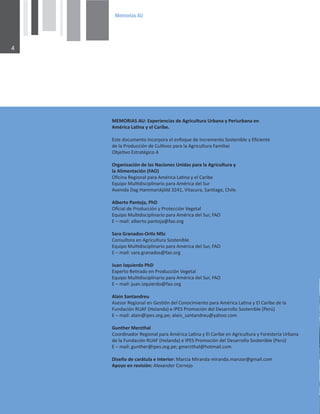 0HPRULDV$8


DDKZ/^h͗ǆƉĞƌŝĞŶĐŝĂƐĚĞŐƌŝĐƵůƚƵƌĂhƌďĂŶĂǇWĞƌŝƵƌďĂŶĂĞŶ
ŵĠƌŝĐĂĂƟŶĂǇĞůĂƌŝďĞ͘

ƐƚĞĚŽĐƵŵĞŶƚŽŝŶĐŽƌƉŽƌĂĞůĞŶĨŽƋƵĞĚĞ/ŶĐƌĞŵĞŶƚŽ^ŽƐƚĞŶŝďůĞǇĮĐŝĞŶƚĞ
ĚĞůĂWƌŽĚƵĐĐŝſŶĚĞƵůƟǀŽƐƉĂƌĂůĂŐƌŝĐƵůƚƵƌĂĂŵŝůŝĂƌ͘
KďũĞƟǀŽƐƚƌĂƚĠŐŝĐŽ

KƌŐĂŶŝǌĂĐŝſŶĚĞůĂƐEĂĐŝŽŶĞƐhŶŝĚĂƐƉĂƌĂůĂŐƌŝĐƵůƚƵƌĂǇ
ůĂůŝŵĞŶƚĂĐŝſŶ;KͿ
KĮĐŝŶĂZĞŐŝŽŶĂůƉĂƌĂŵĠƌŝĐĂĂƟŶĂǇĞůĂƌŝďĞ
ƋƵŝƉŽDƵůƟĚŝƐĐŝƉůŝŶĂƌŝŽƉĂƌĂŵĠƌŝĐĂĚĞů^Ƶƌ
ǀĞŶŝĚĂĂŐ,ĂŵŵĂƌƐŬũƂůĚϯϮϰϭ͕sŝƚĂĐƵƌĂ͕^ĂŶƟĂŐŽ͕ŚŝůĞ͘

ůďĞƌƚŽWĂŶƚŽũĂ͕WŚ
KĮĐŝĂůĚĞWƌŽĚƵĐĐŝſŶǇWƌŽƚĞĐĐŝſŶsĞŐĞƚĂů
ƋƵŝƉŽDƵůƟĚŝƐĐŝƉůŝŶĂƌŝŽƉĂƌĂŵĠƌŝĐĂĚĞů^Ƶƌ͕K
ʹŵĂŝů͗ĂůďĞƌƚŽ͘ƉĂŶƚŽũĂΛĨĂŽ͘ŽƌŐ

^ĂƌĂ'ƌĂŶĂĚŽƐͲKƌƟǌD^Đ
ŽŶƐƵůƚŽƌĂĞŶŐƌŝĐƵůƚƵƌĂ^ŽƐƚĞŶŝďůĞ
ƋƵŝƉŽDƵůƟĚŝƐĐŝƉůŝŶĂƌŝŽƉĂƌĂŵĠƌŝĐĂĚĞů^Ƶƌ͕K
ʹŵĂŝů͗ƐĂƌĂ͘ŐƌĂŶĂĚŽƐΛĨĂŽ͘ŽƌŐ

:ƵĂŶ/ǌƋƵŝĞƌĚŽWŚ
ǆƉĞƌƚŽZĞƟƌĂĚŽĞŶWƌŽĚƵĐĐŝſŶsĞŐĞƚĂů
ƋƵŝƉŽDƵůƟĚŝƐĐŝƉůŝŶĂƌŝŽƉĂƌĂŵĠƌŝĐĂĚĞů^Ƶƌ͕K
ʹŵĂŝů͗ũƵĂŶ͘ŝǌƋƵŝĞƌĚŽΛĨĂŽ͘ŽƌŐ

ůĂŝŶ^ĂŶƚĂŶĚƌĞƵ
ƐĞƐŽƌZĞŐŝŽŶĂůĞŶ'ĞƐƟſŶĚĞůŽŶŽĐŝŵŝĞŶƚŽƉĂƌĂŵĠƌŝĐĂĂƟŶĂǇůĂƌŝďĞĚĞůĂ
ƵŶĚĂĐŝſŶZh;,ŽůĂŶĚĂͿĞ/W^WƌŽŵŽĐŝſŶĚĞůĞƐĂƌƌŽůůŽ^ŽƐƚĞŶŝďůĞ;WĞƌƷͿ
ʹŵĂŝů͗ĂůĂŝŶΛŝƉĞƐ͘ŽƌŐ͘ƉĞ͖ĂůĂŝŶͺƐĂŶƚĂŶĚƌĞƵΛǇĂŚŽŽ͘ĐŽŵ

'ƵŶƚŚĞƌDĞƌǌƚŚĂů
ŽŽƌĚŝŶĂĚŽƌZĞŐŝŽŶĂůƉĂƌĂŵĠƌŝĐĂĂƟŶĂǇůĂƌŝďĞĞŶŐƌŝĐƵůƚƵƌĂǇŽƌĞƐƚĞƌŝĂhƌďĂŶĂ
ĚĞůĂƵŶĚĂĐŝſŶZh;,ŽůĂŶĚĂͿĞ/W^WƌŽŵŽĐŝſŶĚĞůĞƐĂƌƌŽůůŽ^ŽƐƚĞŶŝďůĞ;WĞƌƷͿ
ʹŵĂŝů͗ŐƵŶƚŚĞƌΛŝƉĞƐ͘ŽƌŐ͘ƉĞ͖ŐŵĞƌǌƚŚĂůΛŚŽƚŵĂŝů͘ĐŽŵ
ŝƐĞŹŽĚĞĐĂƌĄƚƵůĂĞŝŶƚĞƌŝŽƌ͗DĂƌĐŝĂDŝƌĂŶĚĂŵŝƌĂŶĚĂ͘ŵĂŶǌŽƌΛŐŵĂŝů͘ĐŽŵ
ƉŽǇŽĞŶƌĞǀŝƐŝſŶ͗ůĞǆĂŶĚĞƌŽƌŶĞũŽ
 