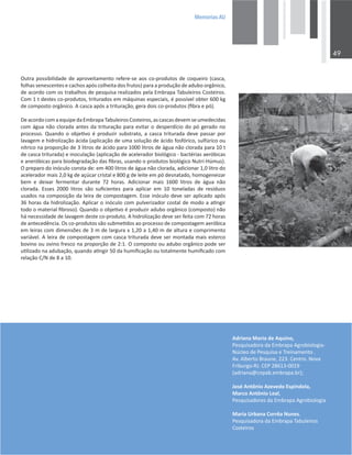 0HPRULDV$8

KƵƚƌĂƉŽƐƐŝďŝůŝĚĂĚĞĚĞĂƉƌŽǀĞŝƚĂŵĞŶƚŽƌĞĨĞƌĞͲƐĞĂŽƐĐŽͲƉƌŽĚƵƚŽƐĚĞĐŽƋƵĞŝƌŽ;ĐĂƐĐĂ͕
ĨŽůŚĂƐƐĞŶĞƐĐĞŶƚĞƐĞĐĂĐŚŽƐĂƉſƐĐŽůŚĞŝƚĂĚŽƐĨƌƵƚŽƐͿƉĂƌĂĂƉƌŽĚƵĕĆŽĚĞĂĚƵďŽŽƌŐąŶŝĐŽ͕
ĚĞĂĐŽƌĚŽĐŽŵŽƐƚƌĂďĂůŚŽƐĚĞƉĞƐƋƵŝƐĂƌĞĂůŝǌĂĚŽƐƉĞůĂŵďƌĂƉĂdĂďƵůĞŝƌŽƐŽƐƚĞŝƌŽƐ͘
ŽŵϭƚĚĞƐƚĞƐĐŽͲƉƌŽĚƵƚŽƐ͕ƚƌŝƚƵƌĂĚŽƐĞŵŵĄƋƵŝŶĂƐĞƐƉĞĐŝĂŝƐ͕ĠƉŽƐƐşǀĞůŽďƚĞƌϲϬϬŬŐ
ĚĞĐŽŵƉŽƐƚŽŽƌŐąŶŝĐŽ͘ĐĂƐĐĂĂƉſƐĂƚƌŝƚƵƌĂĕĆŽ͕ŐĞƌĂĚŽŝƐĐŽͲƉƌŽĚƵƚŽƐ;ĮďƌĂĞƉſͿ͘
ĞĂĐŽƌĚŽĐŽŵĂĞƋƵŝƉĞĚĂŵďƌĂƉĂdĂďƵůĞŝƌŽƐŽƐƚĞŝƌŽƐ͕ĂƐĐĂƐĐĂƐĚĞǀĞŵƐĞƵŵĞĚĞĐŝĚĂƐ
ĐŽŵĄŐƵĂŶĆŽĐůŽƌĂĚĂĂŶƚĞƐĚĂƚƌŝƚƵƌĂĕĆŽƉĂƌĂĞǀŝƚĂƌŽĚĞƐƉĞƌĚşĐŝŽĚŽƉſŐĞƌĂĚŽŶŽ
ƉƌŽĐĞƐƐŽ͘YƵĂŶĚŽŽŽďũĞƟǀŽĠƉƌŽĚƵǌŝƌƐƵďƐƚƌĂƚŽ͕ĂĐĂƐĐĂƚƌŝƚƵƌĂĚĂĚĞǀĞƉĂƐƐĂƌƉŽƌ
ůĂǀĂŐĞŵĞŚŝĚƌŽůŝǌĂĕĆŽĄĐŝĚĂ;ĂƉůŝĐĂĕĆŽĚĞƵŵĂƐŽůƵĕĆŽĚĞĄĐŝĚŽĨŽƐĨſƌŝĐŽ͕ƐƵůĨƷƌŝĐŽŽƵ
ŶşƚƌŝĐŽŶĂƉƌŽƉŽƌĕĆŽĚĞϯůŝƚƌŽƐĚĞĄĐŝĚŽƉĂƌĂϭϬϬϬůŝƚƌŽƐĚĞĄŐƵĂŶĆŽĐůŽƌĂĚĂƉĂƌĂϭϬƚ
ĚĞĐĂƐĐĂƚƌŝƚƵƌĂĚĂͿĞŝŶŽĐƵůĂĕĆŽ;ĂƉůŝĐĂĕĆŽĚĞĂĐĞůĞƌĂĚŽƌďŝŽůſŐŝĐŽͲďĂĐƚĠƌŝĂƐĂĞƌſďŝĐĂƐ
ĞĂŶĞƌſďŝĐĂƐƉĂƌĂďŝŽĚĞŐƌĂĚĂĕĆŽĚĂƐĮďƌĂƐ͕ƵƐĂŶĚŽŽƉƌŽĚƵƚŽƐďŝŽůſŐŝĐŽEƵƚƌŝͲ,ƷŵƵƐͿ͘
KƉƌĞƉĂƌŽĚŽŝŶſĐƵůŽĐŽŶƐƚĂĚĞ͗ĞŵϰϬϬůŝƚƌŽƐĚĞĄŐƵĂŶĆŽĐůŽƌĂĚĂ͕ĂĚŝĐŝŽŶĂƌϭ͕ϬůŝƚƌŽĚŽ
ĂĐĞůĞƌĂĚŽƌŵĂŝƐϮ͕ϬŬŐĚĞĂĕƷĐĂƌĐƌŝƐƚĂůĞϴϬϬŐĚĞůĞŝƚĞĞŵƉſĚĞƐŶĂƚĂĚŽ͕ŚŽŵŽŐĞŶĞŝǌĂƌ
ďĞŵ Ğ ĚĞŝǆĂƌ ĨĞƌŵĞŶƚĂƌ ĚƵƌĂŶƚĞ ϳϮ ŚŽƌĂƐ͘ ĚŝĐŝŽŶĂƌ ŵĂŝƐ ϭϲϬϬ ůŝƚƌŽƐ ĚĞ ĄŐƵĂ ŶĆŽ
ĐůŽƌĂĚĂ͘ ƐƐĞƐ ϮϬϬϬ ůŝƚƌŽƐ ƐĆŽ ƐƵĮĐŝĞŶƚĞƐ ƉĂƌĂ ĂƉůŝĐĂƌ Ğŵ ϭϬ ƚŽŶĞůĂĚĂƐ ĚĞ ƌĞƐşĚƵŽƐ
ƵƐĂĚŽƐŶĂĐŽŵƉŽƐŝĕĆŽĚĂůĞŝƌĂĚĞĐŽŵƉŽƐƚĂŐĞŵ͘ƐƐĞŝŶſĐƵůŽĚĞǀĞƐĞƌĂƉůŝĐĂĚŽĂƉſƐ
ϯϲŚŽƌĂƐĚĂŚŝĚƌŽůŝǌĂĕĆŽ͘ƉůŝĐĂƌŽŝŶſĐƵůŽĐŽŵƉƵůǀĞƌŝǌĂĚŽƌĐŽƐƚĂůĚĞŵŽĚŽĂĂƟŶŐŝƌ
ƚŽĚŽŽŵĂƚĞƌŝĂůĮďƌŽƐŽͿ͘YƵĂŶĚŽŽŽďũĞƟǀŽĠƉƌŽĚƵǌŝƌĂĚƵďŽŽƌŐąŶŝĐŽ;ĐŽŵƉŽƐƚŽͿŶĆŽ
ŚĄŶĞĐĞƐƐŝĚĂĚĞĚĞůĂǀĂŐĞŵĚĞƐƚĞĐŽͲƉƌŽĚƵƚŽ͘ŚŝĚƌŽůŝǌĂĕĆŽĚĞǀĞƐĞƌĨĞŝƚĂĐŽŵϳϮŚŽƌĂƐ
ĚĞĂŶƚĞĐĞĚġŶĐŝĂ͘KƐĐŽͲƉƌŽĚƵƚŽƐƐĆŽƐƵďŵĞƟĚŽƐĂŽƉƌŽĐĞƐƐŽĚĞĐŽŵƉŽƐƚĂŐĞŵĂĞƌſďŝĐĂ
ĞŵůĞŝƌĂƐĐŽŵĚŝŵĞŶƐƁĞƐĚĞϯŵĚĞůĂƌŐƵƌĂǆϭ͕ϮϬĂϭ͕ϰϬŵĚĞĂůƚƵƌĂĞĐŽŵƉƌŝŵĞŶƚŽ
ǀĂƌŝĄǀĞů͘ůĞŝƌĂĚĞĐŽŵƉŽƐƚĂŐĞŵĐŽŵĐĂƐĐĂƚƌŝƚƵƌĂĚĂĚĞǀĞƐĞƌŵŽŶƚĂĚĂŵĂŝƐĞƐƚĞƌĐŽ
ďŽǀŝŶŽŽƵŽǀŝŶŽĨƌĞƐĐŽŶĂƉƌŽƉŽƌĕĆŽĚĞϮ͗ϭ͘KĐŽŵƉŽƐƚŽŽƵĂĚƵďŽŽƌŐąŶŝĐŽƉŽĚĞƐĞƌ
ƵƟůŝǌĂĚŽŶĂĂĚƵďĂĕĆŽ͕ƋƵĂŶĚŽĂƟŶŐŝƌϱϬĚĂŚƵŵŝĮĐĂĕĆŽŽƵƚŽƚĂůŵĞŶƚĞŚƵŵŝĮĐĂĚŽĐŽŵ
ƌĞůĂĕĆŽͬEĚĞϴĂϭϬ͘
ĚƌŝĂŶĂDĂƌŝĂĚĞƋƵŝŶŽ͕
WĞƐƋƵŝƐĂĚŽƌĂĚĂŵďƌĂƉĂŐƌŽďŝŽůŽŐŝĂͲ
EƷĐůĞŽĚĞWĞƐƋƵŝƐĂĞdƌĞŝŶĂŵĞŶƚŽ͘
ǀ͘ůďĞƌƚŽƌĂƵŶĞ͕ϮϮϯ͘ĞŶƚƌŽ͘EŽǀĂ
ƌŝďƵƌŐŽͲZ:͘WϮϴϲϭϯͲϬϬϭϵ
;ĂĚƌŝĂŶĂΛĐŶƉĂď͘ĞŵďƌĂƉĂ͘ďƌͿ͖
:ŽƐĠŶƚƀŶŝŽǌĞǀĞĚŽƐƉşŶĚŽůĂ͕
DĂƌĐŽŶƚƀŶŝŽĞĂů͕
WĞƐƋƵŝƐĂĚŽƌĞƐĚĂŵďƌĂƉĂŐƌŽďŝŽůŽŐŝĂ
DĂƌŝĂhƌďĂŶĂŽƌƌġĂEƵŶĞƐ͘
WĞƐƋƵŝƐĂĚŽƌĂĚĂŵďƌĂƉĂdĂďƵůĞŝƌŽƐ
ŽƐƚĞŝƌŽƐ
 