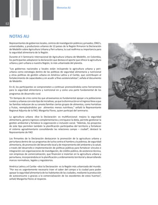 0HPRULDV$8

EKd^h
ZĞƉƌĞƐĞŶƚĂŶƚĞƐĚĞŐŽďŝĞƌŶŽƐůŽĐĂůĞƐ͕ĐĞŶƚƌŽƐĚĞŝŶǀĞƐƟŐĂĐŝſŶƉƷďůŝĐŽƐǇƉƌŝǀĂĚŽƐ͕KE'͛Ɛ͕
ƵŶŝǀĞƌƐŝĚĂĚĞƐ͕ǇƉƌŽĚƵĐƚŽƌĞƐƵƌďĂŶŽƐĚĞϭϯƉĂşƐĞƐĚĞůĂZĞŐŝſŶĮƌŵĂƌŽŶůĂĞĐůĂƌĂĐŝſŶ
ĚĞDĞĚĞůůşŶƐŽďƌĞŐƌŝĐƵůƚƵƌĂhƌďĂŶĂǇWĞƌŝͲƵƌďĂŶĂ͕ůĂĐƵĂůƌĞĂĮƌŵĂƐƵŝŵƉŽƌƚĂŶĐŝĂƉĂƌĂ
ůĂƐĞŐƵƌŝĚĂĚĂůŝŵĞŶƚĂƌŝĂĚĞůĂZĞŐŝſŶ͘
ƵƌĂŶƚĞĞů//^ĞŵŝŶĂƌŝŽ/ŶƚĞƌŶĂĐŝŽŶĂůĚĞŐƌŝĐƵůƚƵƌĂhƌďĂŶĂĚĞDĞĚĞůůşŶ͕ĞŶŽůŽŵďŝĂ͕
ůŽƐƉĂƌƟĐŝƉĂŶƚĞƐĂĚŽƉƚĂƌŽŶůĂĚĞĐůĂƌĂĐŝſŶƋƵĞĚĞƐƚĂĐĂĞůĂƉŽƌƚĞƋƵĞŽĨƌĞĐĞůĂĂŐƌŝĐƵůƚƵƌĂ
ƵƌďĂŶĂǇƉĞƌŝͲƵƌďĂŶĂĂŶƵĞƐƚƌĂZĞŐŝſŶ͕ůĂŵĄƐƵƌďĂŶŝǌĂĚĂĚĞůƉůĂŶĞƚĂ͘
͞ŽƐ ŐŽďŝĞƌŶŽƐ ŶĂĐŝŽŶĂůĞƐ Ǉ ůŽĐĂůĞƐ ĞƐƚĄŶ ŝŶĐůƵǇĞŶĚŽ ůĂ ĂŐƌŝĐƵůƚƵƌĂ ƵƌďĂŶĂ Ǉ ƉĞƌŝͲ
ƵƌďĂŶĂĐŽŵŽĞƐƚƌĂƚĞŐŝĂĚĞŶƚƌŽĚĞůĂƐƉŽůşƟĐĂƐĚĞƐĞŐƵƌŝĚĂĚĂůŝŵĞŶƚĂƌŝĂǇŶƵƚƌŝĐŝŽŶĂů
ǇŽƚƌĂƐƉŽůşƟĐĂƐĚĞŐĞƐƟſŶƵƌďĂŶĂĞŶŵĠƌŝĐĂĂƟŶĂǇĞůĂƌŝďĞ͕ƋƵĞĐŽŶƚƌŝďƵǇĞŶĂů
ĨŽƌƚĂůĞĐŝŵŝĞŶƚŽĚĞĐĂƉĂĐŝĚĂĚĞƐǇƐŝŶĂĐƵĚŝƌĂĮŶĞƐĂƐŝƐƚĞŶĐŝĂůŝƐƚĂƐ͕͟ƐĞŹĂůĂĞůĚŽĐƵŵĞŶƚŽ
ĚĞDĞĚĞůůşŶ͘
ŶĠů͕ůŽƐƉĂƌƟĐŝƉĂŶƚĞƐƐĞĐŽŵƉƌŽŵĞƚĞŶĂĐŽŶƟŶƵĂƌƉƌŽŵŽǀŝĠŶĚŽůĂĐŽŵŽŚĞƌƌĂŵŝĞŶƚĂ
ƉĂƌĂůĂƐĞŐƵƌŝĚĂĚĂůŝŵĞŶƚĂƌŝĂǇŶƵƚƌŝĐŝŽŶĂůĞŶǇĐŽŵŽƵŶĂƉĂƌƚĞĨƵŶĚĂŵĞŶƚĂůĚĞůŽƐ
ƉƌŽŐƌĂŵĂƐĚĞĚĞƐĂƌƌŽůůŽƌƵƌĂů͘
͞ŶƟĞŵƉŽƐĚĞĐƌŝƐŝƐĐŽŵŽůŽƐƋƵĞĂƚƌĂǀĞƐĂŵŽƐĞƐĨƵŶĚĂŵĞŶƚĂůĂƉŽǇĂƌĂůĂƉŽďůĂĐŝŽŶĞƐ
ƌƵƌĂůĞƐǇƵƌďĂŶĂƐĐŽŶĞƐƚĞƟƉŽĚĞŝŶŝĐŝĂƟǀĂƐ͕ǇĂƋƵĞůĂĚŝƐŵŝŶƵĐŝſŶĞŶĞůŝŶŐƌĞƐŽůůĞǀĂĂƋƵĞ
ůĂƐĨĂŵŝůŝĂƐƌĞĚƵǌĐĂŶĚĞƐƵĐĂŶĂƐƚĂĨĂŵŝůŝĂƌĐŝĞƌƚŽƐŐƌƵƉŽƐĚĞĂůŝŵĞŶƚŽƐ͕ĐŽŵŽŚŽƌƚĂůŝǌĂƐ
ǇĨƌƵƚĂƐ͕ƌĞĞŵƉůĂǌĄŶĚŽůŽƐƉŽƌĂůŝŵĞŶƚŽƐŵĞŶŽƐŶƵƚƌŝƟǀŽƐ͕͟ƐĞŹĂůſůĂZĞƉƌĞƐĞŶƚĂŶƚĞ
ZĞŐŝŽŶĂůĚũƵŶƚĂĚĞůĂK͕DĂƌŐĂƌŝƚĂůŽƌĞƐ͕ƋƵŝĞŶƉĂƌƟĐŝƉſĚĞůƐĞŵŝŶĂƌŝŽ͘
Ă ĂŐƌŝĐƵůƚƵƌĂ ƵƌďĂŶĂ ͲĚŝĐĞ ůĂ ĞĐůĂƌĂĐŝſŶͲ ĞƐ ŵƵůƟĨƵŶĐŝŽŶĂů͗ ŵĞũŽƌĂ ůĂ ƐĞŐƵƌŝĚĂĚ
ĂůŝŵĞŶƚĂƌŝĂ͕ŐĞŶĞƌĂŝŶŐƌĞƐŽƐĐŽŵƉůĞŵĞŶƚĂƌŝŽƐǇĞŶƌŝƋƵĞĐĞůĂĚŝĞƚĂ͕ƉĞƌŵŝƚĞŐĞƐƟŽŶĂƌůĂ
ŐĞƐƟſŶĂŵďŝĞŶƚĂůǇĨŽƌƚĂůĞĐĞůĂŽƌŐĂŶŝǌĂĐŝſŶĞŝŶĐůƵƐŝſŶƐŽĐŝĂů͘͞ĚĞŵĄƐ͕ůŽƐƉƌŽǇĞĐƚŽƐ
ĚĞĞƐƚĞƟƉŽƉĞƌŵŝƚĞŶƚĂŵďŝĠŶůĂƉůĂŶŝĮĐĂĐŝſŶƉĂƌƟĐŝƉĂƟǀĂĚĞůƚĞƌƌŝƚŽƌŝŽǇĨŽƌƚĂůĞĐĞƌ
Ğů ƐŝƐƚĞŵĂ ĂŐƌŽĂůŝŵĞŶƚĂƌŝŽ ĐŽŶƐŽůŝĚĂŶĚŽ ůĂƐ ƌĞůĂĐŝŽŶĞƐ ĐĂŵƉŽ ʹ ĐŝƵĚĂĚ͕͟ ĚĞƐƚĂĐſ ůĂ
ZĞƉƌĞƐĞŶƚĂŶƚĞĚĞK
ŽƐ ĮƌŵĂŶƚĞƐ ĚĞ ůĂ ĞĐůĂƌĂĐŝſŶ ĚĞƐƚĂĐĂƌŽŶ ůĂ ƉƌŽŵŽĐŝſŶ ĚĞ ůĂ ĂŐƌŝĐƵůƚƵƌĂ ƵƌďĂŶĂ Ǉ
ƉĞƌŝƵƌďĂŶĂĚĞŶƚƌŽĚĞƐƵƐƉƌŽŐƌĂŵĂƐĚĞůƵĐŚĂĐŽŶƚƌĂĞůŚĂŵďƌĞǇůĂƉŽďƌĞǌĂ͕ĚĞƐĞŐƵƌŝĚĂĚ
ĂůŝŵĞŶƚĂƌŝĂ͕ĚĞƉƌŽŵŽĐŝſŶĚĞůĚĞƐĂƌƌŽůůŽůŽĐĂůǇĚĞŵĞũŽƌĂŵŝĞŶƚŽĚĞůĂŵďŝĞŶƚĞǇůĂƐĂůƵĚ͖

ĂƚƌĂǀĠƐĚĞůĚĞƐĂƌƌŽůůŽĞŝŵƉůĞŵĞŶƚĂĐŝſŶĚĞƉŽůşƟĐĂƐƉƷďůŝĐĂƐƉĂƌĂĨŽƌƚĂůĞĐĞƌǀşŶĐƵůŽƐĞ
ŝŶƚĞŐƌĂĐŝſŶĐŽŶŽƌŐĂŶŝǌĂĐŝŽŶĞƐĚĞŝŶǀĞƐƟŐĂĐŝſŶ͕ĚĞĐƌĠĚŝƚŽƉƷďůŝĐŽ͕ĚĞĂƐŝƐƚĞŶĐŝĂƚĠĐŶŝĐĂ͕
ĐŽŶĞŵƉƌĞƐĂƐĚĞĐŽŵĞƌĐŝĂůŝǌĂĐŝſŶ͕ƋƵĞĮŶĂŶĐŝĞŶĞŝŶǀŝĞƌƚĂŶĞŶůĂĂŐƌŝĐƵůƚƵƌĂƵƌďĂŶĂǇ
ƉĞƌŝƵƌďĂŶĂ͕ŝŶĐŽƌƉŽƌĄŶĚŽůĂĞŶůĂƉůĂŶŝĮĐĂĐŝſŶǇŽƌĚĞŶĂŵŝĞŶƚŽƚĞƌƌŝƚŽƌŝĂůǇĚĞƐĂƌƌŽůůĂŶĚŽ
ŵĂƌĐŽƐŶŽƌŵĂƟǀŽƐ͕ůĞŐĂůĞƐǇƌĞŐƵůĂƚŽƌŝŽƐ͘
ŵĠƌŝĐĂĂƟŶĂǇĞůĂƌŝďĞʹĚŝĐĞůĂĞĐůĂƌĂĐŝſŶͲĞƐůĂZĞŐŝſŶŵĄƐƵƌďĂŶŝǌĂĚĂĚĞůŵƵŶĚŽ͘
͞WŽƌĞƐŽĞƐƵƌŐĞŶƚĞŵĞŶƚĞŶĞĐĞƐĂƌŝŽƚƌĂĞƌĞůƐĂďĞƌĚĞůĐĂŵƉŽĂůĂĐŝƵĚĂĚƉĂƌĂƉŽĚĞƌ
ĂƉŽǇĂƌůĂƐĞŐƵƌŝĚĂĚĂůŝŵĞŶƚĂƌŝĂĚĞůŽƐŚĂďŝƚĂŶƚĞƐĚĞůĂƐĐŝƵĚĂĚĞƐ͕ŵĞĚŝĂŶƚĞůĂƉƌŽĚƵĐĐŝſŶ
ĚĞĂƵƚŽĐŽŶƐƵŵŽŽŐƌĂĐŝĂƐĂůĂĐŽŵĞƌĐŝĂůŝǌĂĐŝſŶĚĞůŽƐĞǆĐĞĚĞŶƚĞƐĚĞĞƐƚŽƐŚƵĞƌƚŽƐ͕͟
ƐĞŹĂůſDĂƌŐĂƌŝƚĂůŽƌĞƐĂůƌĞƐƉĞĐƚŽ͘
 