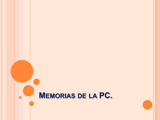 Memorias de la PC. 