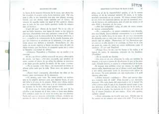 42 MACHADO DE ASSIS
vi, fuera de la inmensa blancura de la nieve, que ahora ha-
bía invadido el propio cielo, hasta entonces azul. Tal vez,
aquí y allá, se me mostraba una que otra planta, enorme,
• brutal, con sus anchas hojas agitadas por el viento. El
silencio de aquella región era igual al de! sepulcro: diríase
que la vida de las cosas había quedado muda de estupor
ante e! hombre.
¿Cayó del aire? ¿Brotó de la tierra? No lo sé; sólo sé
que un bulto inmenso, una figura de mujer se me apareció
entonces, clavándome unos ojos rutilantes como el sol. Todo
en esa figura tenía la inmensidad de las formas selváticas, y
todo escapaba a la comprensión de la mirada humana, por-
que los contornos se perdían en e! ambiente, y lo que pa-
recía espeso era diáfano a menudo. Estupefacto, no dije
nada, no acerté siquiera a lanzar un grito; pero, al cabo de
algún tiempo, que fué breve, le pregunté quién era y cómo
se llamaba: curiosidad de delirio.
-L1ámame Naturaleza o Pandora; soy tu madre y tu
enemiga.
Al oír esta última palabra retrocedí un poco, sobrecogido
de miedo. La figura soltó una carcajada, que produjo en
torno nuestro el efecto de un tifón; las plantas se torcieron
y un largo gemido quebró la mudez de las cosas externas.
-No te asustes -me dijo--, mi enemistad no mata; se
afirma sobre todo por la vida. Estás vivo: no quiero otro
azote.
-¿Estoy vivo? -pregunté, cIavándome las uñas en las
manos, para cerciorarme de la existencia.
-Sí, gusano, estás vivo. No temas perder ese andrajo
que es tu orgullo; gustarás aún, por algunas horas, el pan
de! dolor y e! vino de la miseria. Estás vivo: ahora mismo
que has enloquecido, estás vivo; y si tu conciencia recobra
un instante de lucidez, dirás que quieres vivir.
Al decir esto, la visión alargó e! brazo, me asió de los
cabellos y me levantó en el aire, como si fuese una pluma.
Sólo entonces pude ver de cerca su rostro, que era enorme.
Nada más quieto; ninguna contorsión violenta, ninguna ex-
presión de odio o de ferocidad; e! rasgo único, general, corn-
57726
MEMORIAS PÓSTUMAS DE BLAS CUBAS -+3
pleto, era e! de la impasibilidad egoísta, el de la eterna
sordera, el de la voluntad inmóvil. El enojo, si lo tenía,
quedaba encerrado en su corazón. Al mismo tiempo había,
en ese rostro de expresión glacial, un aire de juventud, rnez-
cla de fuerza y de exuberancia, ante e! cual me sentía yo el
más débil y decrépito de los seres.
-¿Me has entendido? -dijo, al cabo de cierto tiempo
de mutua contemplación.
-No -respondí-; ni quiero entenderte; eres absurda,
eres una fábula. Estoy soñando seguramente, o, si es verdad
que me he vuelto loco, tú no pasas de ser una concepción
de alienado, esto es, una cosa vana, que la razón ausente no
puede regir ni palpar. ¿Naturaleza, tú? La Naturaleza que
yo conozco es sólo madre y no enemiga; no hace de la vida
un azote ni, como tú, tiene ese rostro indiferente como e!
sepulcro. ¿y por qué Pandora?
-Porque llevo en mi caja los bienes y los males, y e!
mayor de todos, la esperanza, consuelo de los hombres.
¿Tiemblas?
-Sí; tu mirada me fascina.
-Lo creo; yo no soy solamente la vida; soy también la
muerte, y tú estás a punto de devolverme lo que te he pres-
tado. Grande lascivo, te espera la voluptuosidad de la nada.
Al resonar esta palabra, como un trueno, en aquel in-
menso valle, figuróseme que era e! último sonido que llegaba
a mis oídos; parecióme sentir la descomposición súbita de
mí mismo. La miré entonces con ojos suplicantes y le pedí
algunos años más.
-iPobre minuto! -exclamó-o ¿Para qué quieres algu-
nos instantes más de vida? ¿Para devorar y ser devorado
después? ¿No estás harto del espectáculo y de la lucha? De
sobra conoces todo lo que te he deparado menos torpe o me-
nos doloroso: el albor del día, la melancolía de la tarde, la
quietud de la noche, los aspectos de la tierra, e! sueño, en
fin, el mayor beneficio de mis manos. ¿Qué más quieres,
sublime idiota?
-Vivir solamente, no te pido otra <;OS3. ¿Quién sino tú
ha puesto en mi corazón este amor a la vida? Y si yo amo
 