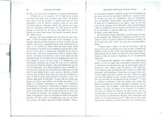 la vida, Zpor qué te has de golpear a ti misma, matándome?
-Porque ya no te necesito. No le importa al tiempo
el minuto que pasa, sino el minuto que viene. El minuto
que viene es fuerte, jocundo, se supone que trae en sí la
eternidad, y trae la muerte, y perece como el otro, pero
el tiempo subsiste. ¿Egoísmo, dices? Sí, egoísmo, no tengo
otra ley. Egoísmo, conservación. La onza mata al novillo
porque el raciocinio de la onza es que debe vivir, y si el
novillo es tierno tanto mejor: ahí tienes el estatuto univer-
sal. Sube y mira.
Al decir esto, me arrebató hasta la cima de una mon-
taña. Tendí la mirada sobre una de las vertientes y con-
templé durante un buen tiempo, a lo lejos, a través de una
neblina, algo único. Imagínate, lector, una reducción de los
siglos y un desfilar de todos ellos, las razas todas, todas
las pasiones, el tumulto de los imperios, la guerra de los ape-
titos y de los odios, la destrucción recíproca de los seres y
de las cosas. Tal era el espectáculo; acerbo y curioso espec-
táculo. La historia del hombre y de la tierra tenía así una
intensidad que no le podían dar ni la imaginación ni la cien-
cia, porque la ciencia es más lenta y la imaginación más
inconstante, mientras que lo que allí veía era la condensa-
ción viva de todos los tiempos. Para describirla sería preciso
fijar el relámpago. Los siglos desfilaban en un torbellino y,
no obstante, como los ojos del delirio son diferentes, yo veía
todo lo que pasaba frente a mí -azotes y delicias-, desde
esa cosa que se llama gloria hasta esa otra que se llama mi-
seria, y veía al amor multiplicando la miseria, y veía a la
miseria agravando la debilidad. Venían allí la codicia que
devora, la cólera que inflama, la envidia que babea, y la
azada y la pluma, empapadas en sudor, y la ambición,
el hambre, la vanidad, la melancolía, la riqueza, el amor, y
todos agitaban al hombre como a una sonaja hasta destruirlo
como a un harapo. Eran las formas varias de un mal, que
ora mordía las vísceras, ora mordía el pensamiento, y pa-
seaba eternamente su traje de arlequín en torno a la especie
humana. El dolor cedía a la indiferencia, que era un sueño
sin sueños, o al placer, que eni un dolor bastardo. Enron-
44 MACHADO DE ASSIS
~I :
MEMORIAS PÓSTUMAS DE BLAS CUBAS 45
ces el hombre, azotado y rebelde, corría ante la fatalidad de
las cosas, en pos de una figura nebulosa y esquiva, hecha
de retazos, un retazo de impalpable, otro de improbable,
otro de invisible, cosidos todos con puntadas precarias por
la aguja de la imaginación; y esa figura --que no era otra
cosa sino la quimera de la felicidad- huía perpetuamente,
o bien se dejaba asir por la túnica, y el hombre la estrecha-
ba en sus brazos, y entonces ella reía, como un escarnio, y
se sumía, como una ilusión.
Al contemplar tanta calamidad, no pude retener un gri-
to de angustia, que Naturaleza o Pandora escuchó sin pro-
testar ni reír; y, no sé por qué ley de trastorno cerebral, yo
fuí el que me eché a reír, con una risa descompasada e
idiota.
-Tienes razón -dije-, la cosa es divertida y vale la
pena; tal vez sea monótona, pero vale la pena. Cuando [ob
maldijo el día en que había sido concebido fué porque le
daban ganas de ver desde acá arriba el espectáculo. Vamos,
Pandorn, abre el vientre y digiéreme; la cosa es divertida,
digiéreme.
La respuesta fué obligarme con violencia a mirar hacia
abajo, y a ver los siglos que continuaban pasando, veloces
y turbulentos, las generaciones que se sobreponían a las ge-
neraciones, unas tristes, como los hebreos del cautiverio,
otras alegres, como los libertinos de Cómodo, y todas ellas
puntuales en la sepultura. Quise huir, pero una fuerza mis-
teriosa retenía mis pies; entonces me dije: "Bien, los siglos
van pasando, llegará el mío, y pasará también hasta el últi-
mo, que me dará la descifración de la eternidad." Y clavé
la mirada, y continué viendo las edades, que venían lle-
gando y pasando, ya entonces tranquilo y resuelto, ni sé si
hasta alegre. Tal vez alegre. Cada siglo traía su porción de
sombra y de luz, de apatía y de combate, de verdad y
de error, su cortejo de sistemas, de ideas 'nuevas, de nue-
vas ilusiones; en cada uno de ellos brotaban los verdores de
una primavera y amarillecían después, para rejuvenecer más
tarde. Y al mismo tiempo que la vida tenía así una regu-
laridad de calendario, hacíase la historia y la civilización, y
J:
 