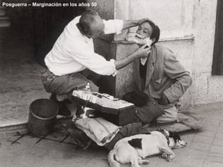 Posguerra – Marginación en los años 50
 