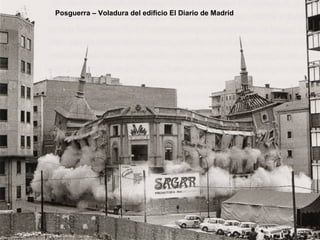 Posguerra – Voladura del edificio El Diario de Madrid
 