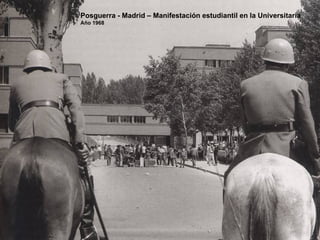Posguerra - Madrid – Manifestación estudiantil en la Universitaria
Año 1968
 