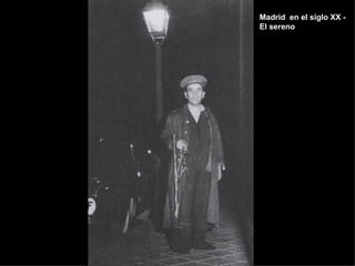 Madrid en el siglo XX -
El sereno
 