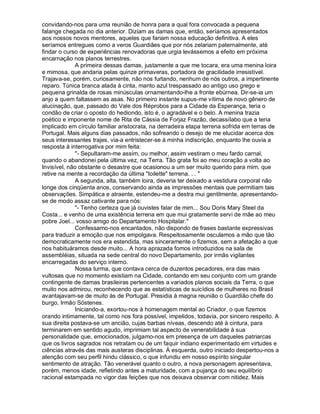 convidando-nos para uma reunião de honra para a qual fora convocada a pequena
falange chegada no dia anterior. Diziam as damas que, então, seríamos apresentados
aos nossos novos mentores, aqueles que fariam nossa educação definitiva. A eles
seríamos entregues como a veros Guardiães que por nós zelariam paternalmente, até
findar o curso de experiências renovadoras que urgia levássemos a efeito em próxima
encarnação nos planos terrestres.
             A primeira dessas damas, justamente a que me tocara, era uma menina loira
e mimosa, que andaria pelas quinze primaveras, portadora de gracilidade irresistível.
Trajava-se, porém, curiosamente, não nos furtando, nenhum de nós outros, a impertinente
reparo. Túnica branca atada à cinta, manto azul trespassado ao antigo uso grego e
pequena grinalda de rosas minúsculas ornamentando-lhe a fronte ebúrnea. Dir-se-ia um
anjo a quem faltassem as asas. No primeiro instante supus-me vítima de novo gênero de
alucinação, que, passado do Vale dos Réprobos para a Cidade da Esperança, teria o
condão de criar o oposto do hediondo, isto é, o agradável e o belo. A menina trazia
poético e imponente nome de Rita de Cássia de Forjaz Frazão, decassílabo que a teria
implicado em círculo familiar aristocrata, na derradeira etapa terrena sofrida em terras de
Portugal. Mais alguns dias passados, não sofreando o desejo de me elucidar acerca dos
seus interessantes trajes, via-a entristecer-se à minha indiscrição, enquanto lhe ouvia a
resposta à interrogativa por mim feita:
             - Sepultaram-me assim, ou melhor, assim vestiram o meu fardo carnal,
quando o abandonei pela última vez, na Terra. Tão grata foi ao meu coração a volta ao
Invisível, não obstante o desastre que ocasionou a um ser muito querido para mim, que
retive na mente a recordação da última toilette terrena. . . 
             A segunda, alta, também loira, deveria ter deixado a vestidura corporal não
longe dos cinqüenta anos, conservando ainda as impressões mentais que permitiam tais
observações. Simpática e atraente, estendeu-me a destra mui gentilmente, apresentando-
se de modo assaz cativante para nós:
             - Tenho certeza que já ouvistes falar de mim... Sou Doris Mary Steel da
Costa... e venho de uma existência terrena em que mui gratamente servi de mãe ao meu
pobre Joel... vosso amigo do Departamento Hospitalar.
             Confessamo-nos encantados, não dispondo de frases bastante expressivas
para traduzir a emoção que nos empolgava. Respeitosamente osculamos a mão que tão
democraticamente nos era estendida, mas sinceramente o fizemos, sem a afetação a que
nos habituáramos desde muito... A hora aprazada fomos introduzidos na sala de
assembléias, situada na sede central do novo Departamento, por irmãs vigilantes
encarregadas do serviço interno.
             Nossa turma, que contava cerca de duzentos pecadores, era das mais
vultosas que no momento existiam na Cidade, contando em seu conjunto com um grande
contingente de damas brasileiras pertencentes a variados planos sociais da Terra, o que
muito nos admirou, reconhecendo que as estatísticas de suicídios de mulheres no Brasil
avantajavam-se de muito às de Portugal. Presidia à magna reunião o Guardião chefe do
burgo, Irmão Sóstenes.
             Iniciando-a, exortou-nos à homenagem mental ao Criador, o que fizemos
orando intimamente, tal como nos fora possível, impelidos, todavia, por sincero respeito. A
sua direita postava-se um ancião, cujas barbas níveas, descendo até à cintura, para
terminarem em sentido agudo, imprimiam tal aspecto de venerabilidade à sua
personalidade que, emocionados, julgamo-nos em presença de um daqueles patriarcas
que os livros sagrados nos retratam ou de um faquir indiano experimentado em virtudes e
ciências através das mais austeras disciplinas. À esquerda, outro iniciado despertou-nos a
atenção com seu perfil hindu clássico, o que infundiu em nosso espírito singular
sentimento de atração. Tão venerável quanto o outro, a nova personagem apresentava,
porém, menos idade, refletindo antes a maturidade, com a pujança do seu equilíbrio
racional estampada no vigor das feições que nos deixava observar com nitidez. Mais
 