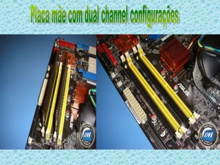 Placa mãe com dual channel configurações 