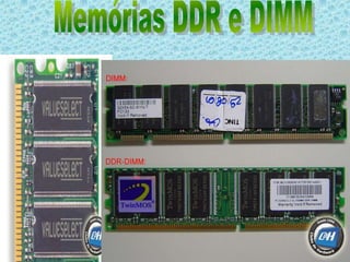 Memórias DDR e DIMM