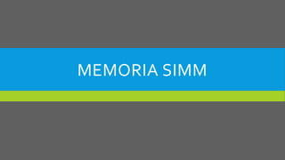 MEMORIA SIMM
 