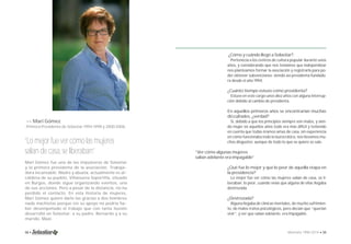 >> Mari Gómez 
Primera Presidenta de Solastiar 1994-1998 y 2000-2006. 
“Lo mejor fue ver cómo las mujeres 
salían de casa, se liberaban” 
Mari Gómez fue una de las impulsoras de Solastiar 
y la primera presidenta de la asociación. Trabaja-dora 
incansable. Madre y abuela, actualmente es al-caldesa 
de su pueblo, Villanueva Soportilla, situado 
en Burgos, donde sigue organizando eventos, una 
de sus afi ciones. Pero a pesar de la distancia, no ha 
perdido el contacto. En esta historia de mujeres, 
Mari Gómez quiere darle las gracias a dos hombres 
nada machistas porque sin su apoyo no podría ha-ber 
desempeñado el trabajo que con tanta ilusión 
desarrolló en Solastiar: a su padre, Bernardo y a su 
marido, Maxi. 
¿Cómo y cuándo llegó a Solastiar? 
Pertenecía a los centros de cultura popular durante unos 
años, y considerando que nos teníamos que independizar 
nos planteamos formar la asociación y registrarla para po-der 
obtener subvenciones; siendo así presidenta-fundado-ra 
desde el año 1994. 
¿Cuánto tiempo estuvo como presidenta? 
Estuve en este cargo unos diez años con alguna interrup-ción 
debido al cambio de presidenta. 
En aquellos primeros años se encontrarían muchas 
difi cultades, ¿verdad? 
Sí, debido a que los principios siempre son malos, y sien-do 
mujer en aquellos años todo era más difícil y teniendo 
en cuenta que todas éramos amas de casa, sin experiencia 
en cómo funcionaba todo lo burocrático, nos llevamos mu-chos 
disgustos; aunque de todo lo que se quiere se sale. 
“Ver cómo algunas mujeres 
salían adelante era impagable” 
¿Qué fue lo mejor y qué lo peor de aquella etapa en 
la presidencia? 
Lo mejor fue ver cómo las mujeres salían de casa, se li-beraban; 
lo peor, cuando veías que alguna de ellas llegaba 
destrozada. 
¿Destrozada? 
Alguna llegaba de clínicas mentales, de mucho sufrimien-to, 
de malos tratos psicológicos, pero decían que “querían 
vivir”, y ver que salían adelante, era impagable. 
38 • Memoria 1994-2014 • 39 
 