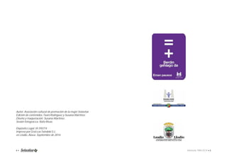 Autor: Asociación cultural de promoción de la mujer Solastiar. 
Edición de contenidos: Txani Rodríguez y Susana Martínez. 
Diseño y maquetación: Susana Martínez. 
Sesión fotográfi ca: Rafa Rivas. 
Depósito Legal: VI-592/14 
Impreso por Gráfi cas Txindoki S.L. 
en Llodio, Álava. Septiembre de 2014. 
4 • Memoria 1994-2014 • 5 
 