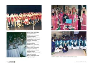 Angelicales Diablesas. Disfraz de hippies. 
• 1999. Primer premio de la 
modalidad primera. 
• 2000. Primer premio de la 
primera modalidad. 
• 2002. Segundo premio en su 
modalidad con el disfraz ‘Las 
diverti das de Solasti ar’. 
• 2005. Primer premio en la 
primera categoría. 
• 2006. Primer premio en la 
primera categoría. 
• 2007. Primer premio en la 
categoría “ambiente”. 
• 2008. Primer premio en la 
segunda categoría. 
• 2009. Segundo premio en la 
segunda modalidad. 
• 2010. Tercer premio en la 
segunda categoría. 
Sardinas y sardinera. Diseño del disfraz de María Ángeles Zubiaur. 
Disfraz de mesa. Primer premio en 2001. 
80 • Memoria 1994-2014 • 81 
 