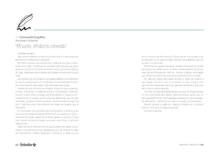 >> Consuelo Esquilas 
Asociada a Solastiar. 
“Mi suerte, el haberos conocido” 
Queridas amigas: 
Aquí quiero relataros un poco de la historia de mi vida, desde que 
pertenezco a la Asociación Solastiar. 
Me llamo Consuelo, soy ama de casa, madre de seis hijos, y abue-la 
de cinco nietos. A parte de ser una gran ama de casa, que ya es 
bastante, uno de mis entretenimientos es hacer gimnasia, además 
de yoga. Desde que realizo dichas actividades me encuentro mucho 
mejor. 
Los médicos ya me lo habían aconsejado debido a mis problemas 
de salud, y gracias a ello mi estado de ánimo ha mejorado muchísi-mo, 
me encuentro más alegre, más realizada como mujer. 
Además de realizar estas actividades, lo que me está ayudando, 
en estos momentos, es haberme unido a la Asociación Solastiar. 
Durante cuatro años he estado sufriendo dolores en algunas arti-culaciones 
de mi cuerpo. Junto a diversas operaciones que me han 
realizado y gracias a dicha asociación, he encontrado la alegría de 
vivir. Cada día estoy más contenta con todas las mujeres que la 
formamos. 
En carnavales nos juntamos para confeccionar el disfraz y así 
concursar en la popular Bajada de Disfraces que organiza el Ayun-tamiento 
de Laudio. Aparte de intentar ganar el concurso, lo que 
más ilusión me hace es el poder reunirnos, divertirnos y disfrutar 
todas juntas. 
Cabe mencionar diversas charlas que se organizan desde la Aso-ciación, 
a la que estoy muy agradecida, y es de resaltar la labor 
de la presidenta, siempre dispuesta a ofrecernos lo mejor con los 
pros y contras que ello conlleva. Dichas charlas nos ayudan a ver 
la evolución en la vida y a saber afrontar los problemas que nos 
surgen en el día a día. 
Para finalizar quiero mencionar nuestra inscripción en la Red 
de Mujeres del Medio Rural de Álava, donde podemos encontrar 
todo tipo de información, noticias, eventos y demás actividades 
que ofrecen las diferentes asociaciones pertenecientes a la Red. 
Por todo esto, desde aquí quiero animar a todas las mujeres a 
que salgan a la calle, a que no se queden en casa, a que se inte-gren 
en este o parecidos colectivos, para así divertirse y disfrutar 
de la vida lo máximo posible. 
Sin más, me despido añadiendo que, aunque no tenga estudios 
ni esté cualificada para labores administrativas, quiero que se-páis 
que podéis contar conmigo para cualquier otra tarea que pue-da 
desempeñar, además de con toda mi ayuda y consideración. 
Muchas gracias a todas por haberme recibido con los brazos 
abiertos. Mi suerte, el haberos conocido. 
Consuelo Esquilas 
82 • Memoria 1994-2014 • 83 
 