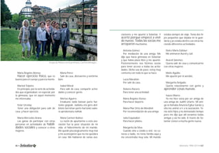 Grupo de Pilates con la profesora, Carmen Almagro. 
María Ángeles Alonso: 
Hacer ejercicio físico, que es 
bueno para el cuerpo y para la mente. 
Marisol Teijeiro: 
En principio, por la serie de activida-des 
que organizaban; en especial, por 
la gimnasia, que en aquel momento 
me interesaba. 
Itziar Urcelay: 
Tener una obligación para salir de 
casa, y hacer ejercicio. 
María Mercedes Arana: 
Las ganas de participar con otras 
personas en actividades de habili-dades 
sociales y conocer a otras 
mujeres. 
María Pérez: 
Salir de casa, distraerme y sentirme 
bien. 
Isabel Moral: 
Para salir de casa, compartir activi-dades 
y conocer gente. 
Mertxe Aguirre: 
Emakume talde batean parte har-tzeko 
gogoak. Jubilatu eta gero akti-bitate 
berrietan parte hartzeko auke-ra 
aprobetxatu nahiak. 
María Carmen Ibáñez: 
La razón de apuntarme a esta aso-ciación 
fue la peor situación de mi 
vida: el fallecimiento de mi marido. 
Me quedé piscologicamente muy mal 
y me aconsejaron que no me quedara 
en casa. Me hablaron de varias aso-ciaciones 
y me apunté a Solastiar. Y 
acerté porque empecé a vivir 
de nuevo. Todas las socias me 
arroparon muchísimo. 
Antonia Gómez: 
Por mediación de una amiga. Me 
dijo que hacía gimnasia en Solastiar 
y que había plaza libre y me apunté. 
Posteriormente nos hicimos socias 
para tener acceso a todas las activi-dades. 
Dicho sea de paso, estoy muy 
contenta con todo lo que se hace. 
Lucía Marañón: 
Por salir de casa. 
Dolores Racero: 
Para tener una actividad. 
María Ángeles Vizoso: 
Para hacer deporte. 
María Pilar Ortíz de Mendivil: 
Por recomendación de una amiga. 
Julia Esquisabel: 
Para hacer pilates. 
Margarita da Silva: 
Cuando vine a Llodio a vivir, no co-nocía 
a nadie, no tenía familia aquí y 
me encontraba muy sola. Mi marido 
estaba siempre de viaje. Tenía dos hi-jos 
pequeños que dejaba en la guar-dería 
y yo estaba dentro con otras ha-ciendo 
diferentes actividades. 
Dulce María Zubiaur: 
Me animaron Aureli y Juli. 
Araceli Sánchez: 
Quería salir de casa y comunicarme 
con otras mujeres. 
Maite Aguillo: 
Me apunté por el aerobic. 
Margarita Delgado: 
Quería relacionarme con gente y 
aprender cosas nuevas. 
Isaura Vilares: 
Yo me hice socia por ser amiga de 
una amiga de Judith Uriarte. Mi ami-ga 
se llamaba Anuncia Egiluz Garaio y 
ella me animó a ir a la asociación. Te-nía 
siete hijos y no demasiado tiempo 
pero me dijo que allí seríamos todas 
amigas y así ha sido. A través de So-lastiar 
conocí a mucha gente nueva. 
86 • Memoria 1994-2014 • 87 
 