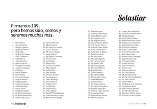 Firmamos 109, 
pero hemos sido, somos y 
seremos muchas más. 
Solastiar 
1. Mari Gómez 
2. Araceli Sánchez 
3. Maribel Espinosa 
4. Angelines Martín 
5. Charo Díaz 
6. Mª Ángeles Zubiaur 
7. Itziar Etxebarria 
8. Isabel Moral 
9. Julita González 
10. Dolores Racero 
11. Mª Isabel Fernández 
12. Avelina Consuegra 
13. Pili García 
14. Marga Delgado 
15. María Niebla 
16. Florencia Lorenzo 
17. Begoña Amirola 
18. Felipa González 
19. Consuelo Esquilas 
20. Justina Bermejo 
21. Isaura Vilares 
22. Margarita Dasilva 
23. Mª Carmen Senderos 
24. Mª Jesús Aretxederra 
25. Purifi cación García 
26. Alfonsa Merchán 
27. Merche Arana 
28. Mª Pilar Pérez Viadas 
29. Luisa F. Navarro 
30. Mª Carmen Ibáñez 
31. Paqui Moreno 
32. Mª Ángeles Caamaño 
33. Teresa Curiel 
34. Loli Zaballa 
35. María Pérez 
36. Carmen Fernández 
37. Maite Aguillo 
38. Celia Carazo 
39. Pilar Bombín 
40. Encarna Romero 
41. Ana Molinuevo 
42. Txaro Aretxaga 
43. Vicenta García 
44. Estrella Tierra 
45. Juli Méndez 
46. Aureli Picaza 
47. Dulce Zubiaur 
48. Rosa Mª Pérez Martínez 
49. Francisca García Conde 
50. Mª Pilar Pérez Bobillo 
51. Marisol Teijeiro 
52. Lutxi Marañón Maza 
53. Isabel Martín Guinea 
54. Dari Angulo Pérez 
55. Mª Ángeles Vizoso 
56. Ana Mª Escalza Matas 
57. Toñi Gómez Jiménez 
58. Antonia Oñate Duarte 
59. Itziar Urcelay Peña 
60. Lutxi Ortiz de Zárate 
61. Paquita Esteban 
62. Mª José Bizán 
63. Mercedes Aguirre 
64. Mª Carmen Patiño 
65. Mª Amada Valle 
66. Mª Jesús Aparicio 
67. Mercedes Marcen 
68. Begoña Álava 
69. Juanis Izaguirre 
70. Mª Carmen Mella 
71. Mº del Valle Franco 
72. Isabel Monsalve 
73. Emilia Jiménez 
74. Mª Ángeles Alonso 
75. Mª Carmen Cascallana 
76. Begoña Vargas Bel 
77. Antonia López Martínez 
78. Aure López Ruiz 
79. Rosa Arberas Cerrillo 
80. Merche Otiñano 
81. Leonor Berrio Martínez 
82. Gurutze Fernández Berrio 
83. Margari Elejalde 
84. Iratxe Bilbao Zubiaur 
85. Antonia Moncada García 
86. Margari Serrano Gómez 
87. Isabel Marín Carmona 
88. Mª del Coro Manero 
89. Marisa Cubero Valle 
90. Pilar Allende Sobrevilla 
91. Ana Cubero Valle 
92. Manoli Palacios Almagro 
93. Olga Mª Isla Zorrilla 
94. Mª Ángeles Aldai 
95. Izaskun Arregui 
96. Charo Fernández 
97. Marian Lainz 
98. Milagros Gutierrez 
99. Mª Luisa Palacios 
100. Mª José Beamonte 
101. Mª Pilar Ortiz de Mendivil 
102. Mª Jesús Cantero 
103. Fabiola Martín 
104. Maribí Ibáñez de Mendoza 
105. Clara Blanco Arauz 
106. María Atienza Ramirez 
107. Juli Eskisabel Barrena 
108. Angelines Ruiz de Zárate 
109. Mª Asun Lazcano Ugalde 
94 • Memoria 1994-2014 • 95 
 