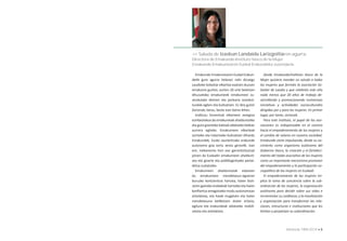 >> Saluda de Izaskun Landaida Larizgoitiaren agurra, 
Directora de Emakunde-Instituto Vasco de la Mujer. 
Emakunde-Emakumearen Euskal Erakundeko zuzendaria. 
Desde Emakunde/Insti tuto Vasco de la 
Mujer quisiera mandar un saludo a todas 
las mujeres que formáis la asociación So-lasti 
ar de Laudio y que celebráis este año 
nada menos que 20 años de trabajo de-sarrollando 
y promocionando numerosas 
iniciati vas y acti vidades socioculturales 
dirigidas por y para las mujeres. En primer 
lugar, por tanto, zorionak. 
Para este insti tuto, el papel de las aso-ciaciones 
es indispensable en el camino 
hacia el empoderamiento de las mujeres y 
el cambio de valores en nuestra sociedad. 
Emakunde viene impulsando, desde su na-cimiento 
como organismo autónomo del 
Gobierno Vasco, la creación y el fortaleci-miento 
del tejido asociati vo de las mujeres 
como un importante mecanismo promotor 
del empoderamiento y la parti cipación so-ciopolíti 
ca de las mujeres en Euskadi. 
El empoderamiento de las mujeres im-plica 
la toma de conciencia sobre la sub-ordinación 
de las mujeres, la organización 
autónoma para decidir sobre sus vidas e 
incrementar su confi anza; y la movilización 
y organización para transformar las rela-ciones, 
estructuras e insti tuciones que les 
limitan y perpetúan su subordinación. 
Emakunde-Emakumearen Euskal Erakun-deti 
k gure agurra helarazi nahi dizuegu 
Laudioko Solasti ar elkartea osatzen duzuen 
emakume guzti oi, aurten 20 urte betetzen 
dituzuelako emakumeek emakumeei zu-zendutako 
ekimen eta jarduera soziokul-turalak 
egiten eta bultzatzen. Ez dira gutxi! 
Zorionak, beraz, beste ezer baino lehen. 
Insti tutu honentzat elkarteen zeregina 
ezinbestekoa da emakumeak ahalduntzeko 
eta gure gizarteko balioak aldatzeko bidean 
aurrera egiteko. Emakumeen elkarteak 
sortzeko eta indartzeko bultzatzen dihardu 
Emakundek, Eusko Jaurlaritzako erakunde 
autonomo gisa sortu zenez gerozti k. Izan 
ere, mekanismo hori oso garrantzitsutzat 
jotzen da Euskadin emakumeen ahaldunt-zea 
eta gizarte eta politi kagintzako partai-detza 
sustatzeko. 
Emakumeen ahalduntzeak eskatzen 
du emakumeen mendetasun-egoerari 
buruzko kontzientzia hartzea, haien bizit-zaren 
gaineko erabakiak hartzeko eta haien 
konfi antza areagotzeko modu autonomoan 
antolatzea, eta haiek mugatzen eta haien 
mendetasuna beti kotzen duten erlazio, 
egitura eta erakundeak aldatzeko mobili-zatzea 
eta antolatzea. 
8 • Memoria 1994-2014 • 9 
 