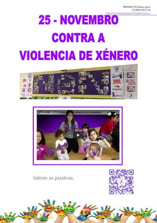 PROXECTO Somos quen
CURSO 2017-18
http//proxectosomosquen.blogspot.com.es
Sobran as palabras.
 