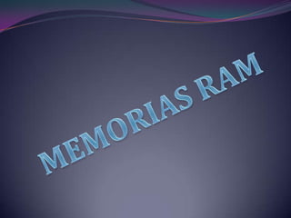 MEMORIAS RAM 
