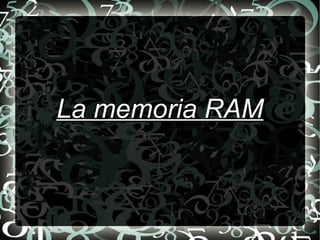 La memoria RAM

 